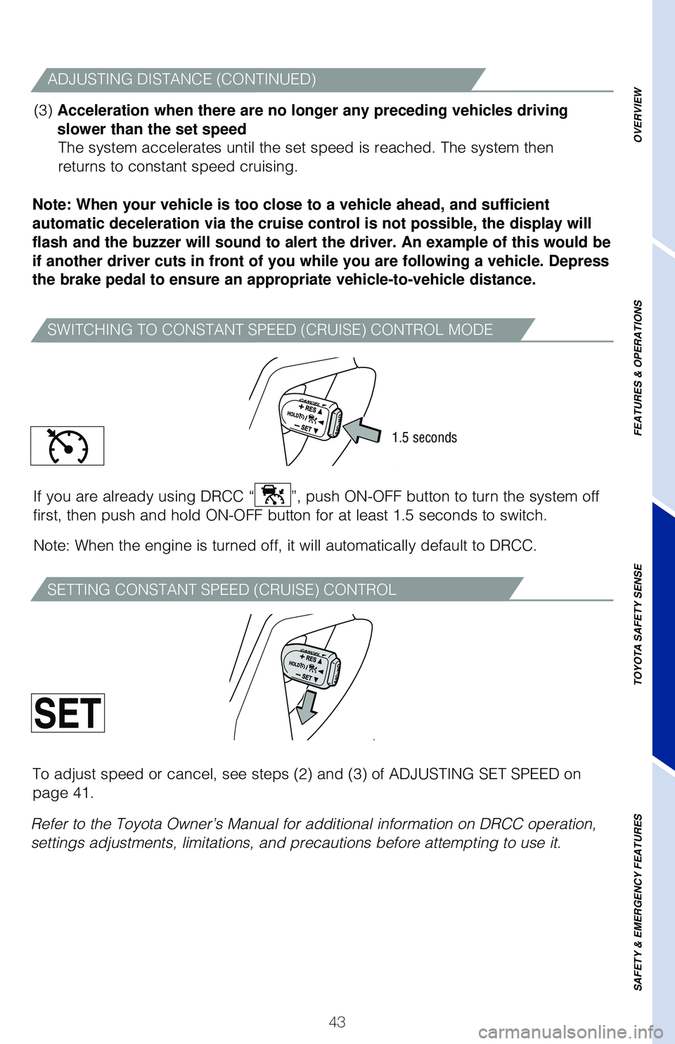 TOYOTA LAND CRUISER 2020   (in English) Service Manual 43
OVERVIEW
FEATURES & OPERATIONS
TOYOTA SAFETY SENSE
SAFETY & EMERGENCY FEATURES
�4�8I�5�$�)I�/�( �5�0 �$�0�/�4�5A�/�5 �4�1�&�&�% �	�$�3�6I�4�&�
 �$�0�/�5�3�0�- �.�0�%�&
A�%�+�6�4�5I�/�( �%I�4�5A�/�$