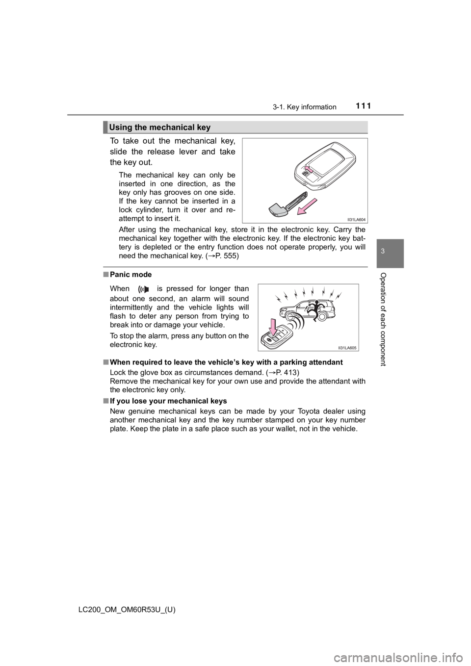 TOYOTA LAND CRUISER 2020  Owners Manual (in English) LC200_OM_OM60R53U_(U)
1113-1. Key information
3
Operation of each component
To  take  out  the  mechanical  key,
slide  the  release  lever  and  take
the key out.
The  mechanical  key  can  only  be
