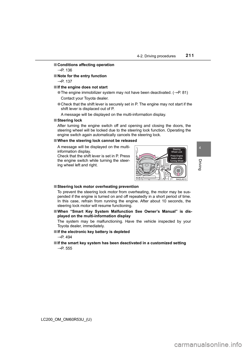 TOYOTA LAND CRUISER 2020 Owners Manual (in English) LC200_OM_OM60R53U_(U)
2114-2. Driving procedures
4
Driving
■Conditions affecting operation
P. 136
■ Note for the entry function
P. 137
■ If the engine does not start
●The engine immobili TOYOTA LAND CRUISER 2020 Owners Manual (in English) LC200_OM_OM60R53U_(U)
2114-2. Driving procedures
4
Driving
■Conditions affecting operation
P. 136
■ Note for the entry function
P. 137
■ If the engine does not start
●The engine immobili