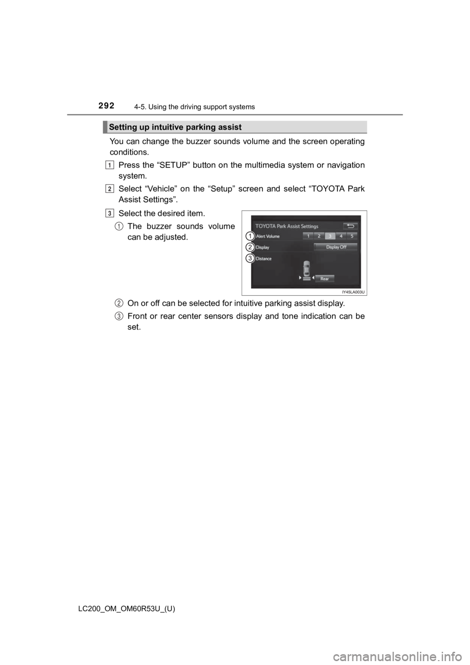 TOYOTA LAND CRUISER 2020 Owners Manual (in English) 292
LC200_OM_OM60R53U_(U)
4-5. Using the driving support systems
You can change the buzzer sounds volume and the screen operatin g
conditions.
Press the “SETUP” button on the m ultimedia sy TOYOTA LAND CRUISER 2020 Owners Manual (in English) 292
LC200_OM_OM60R53U_(U)
4-5. Using the driving support systems
You can change the buzzer sounds volume and the screen operatin g
conditions.
Press the “SETUP” button on the m ultimedia sy