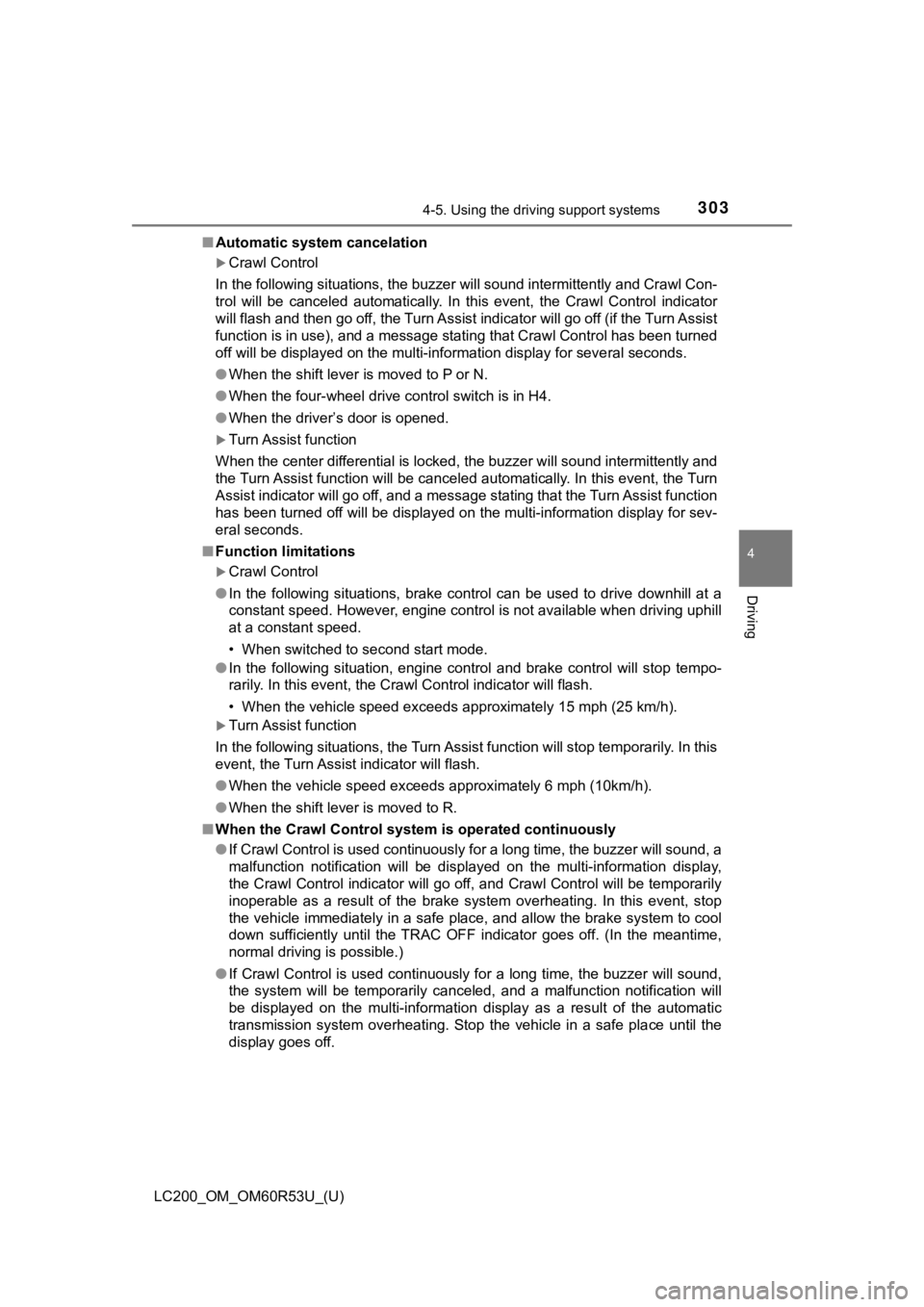 TOYOTA LAND CRUISER 2020  Owners Manual (in English) LC200_OM_OM60R53U_(U)
3034-5. Using the driving support systems
4
Driving
■Automatic system cancelation
Crawl Control
In the following situations, the buzzer will sound intermittently and Crawl C