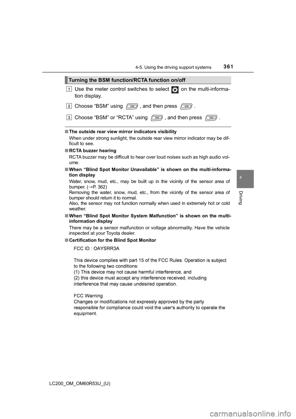 TOYOTA LAND CRUISER 2020 Owners Manual (in English) LC200_OM_OM60R53U_(U)
3614-5. Using the driving support systems
4
Driving
Use the meter control switches to select on the multi-informa-
tion display.
Choose “BSM” using , and then pre TOYOTA LAND CRUISER 2020 Owners Manual (in English) LC200_OM_OM60R53U_(U)
3614-5. Using the driving support systems
4
Driving
Use the meter control switches to select on the multi-informa-
tion display.
Choose “BSM” using , and then pre