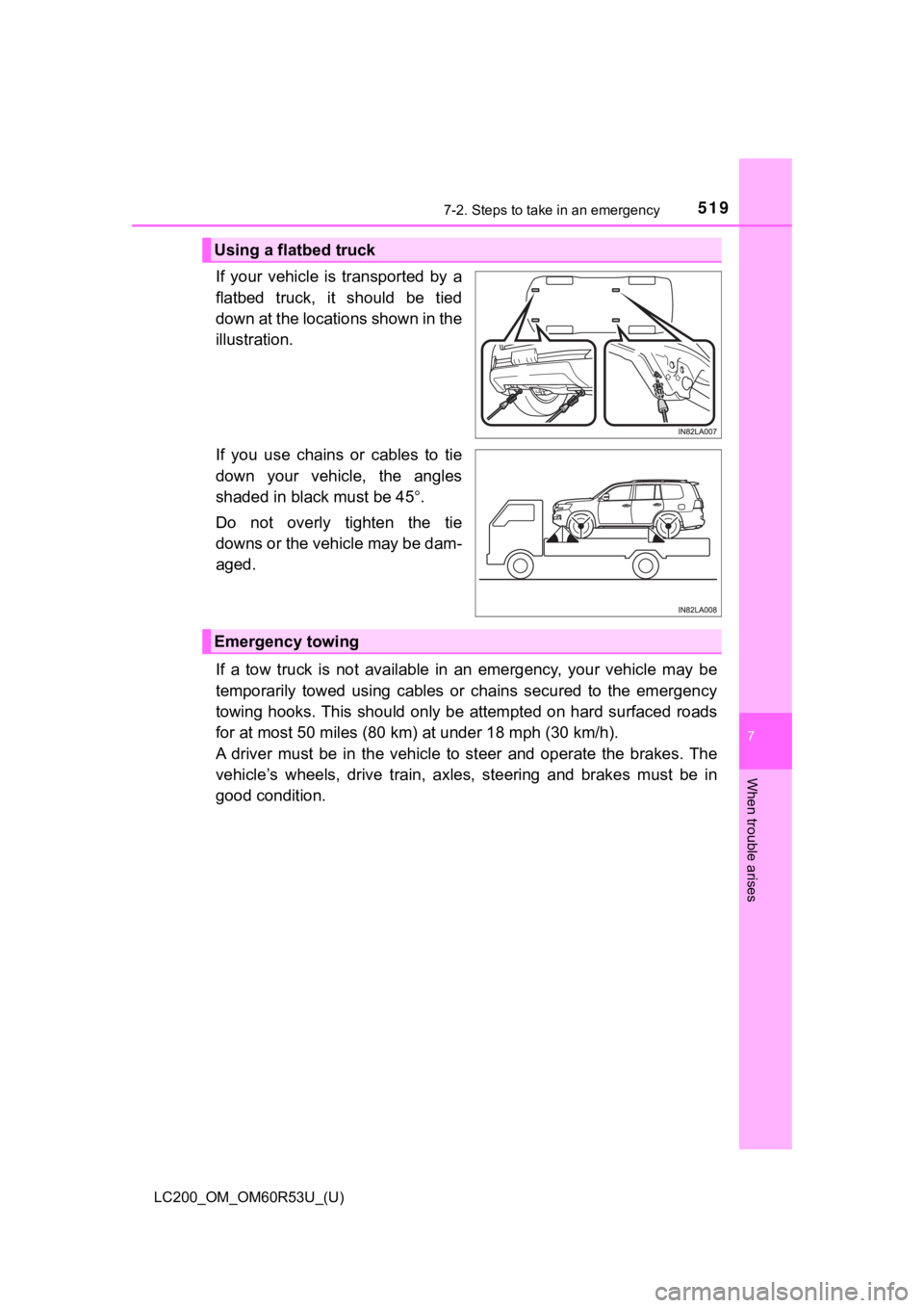 TOYOTA LAND CRUISER 2020  Owners Manual (in English) 5197-2. Steps to take in an emergency
LC200_OM_OM60R53U_(U)
7
When trouble arises
If  your  vehicle  is  transported  by  a
flatbed  truck,  it  should  be  tied
down at the locations shown in the
ill