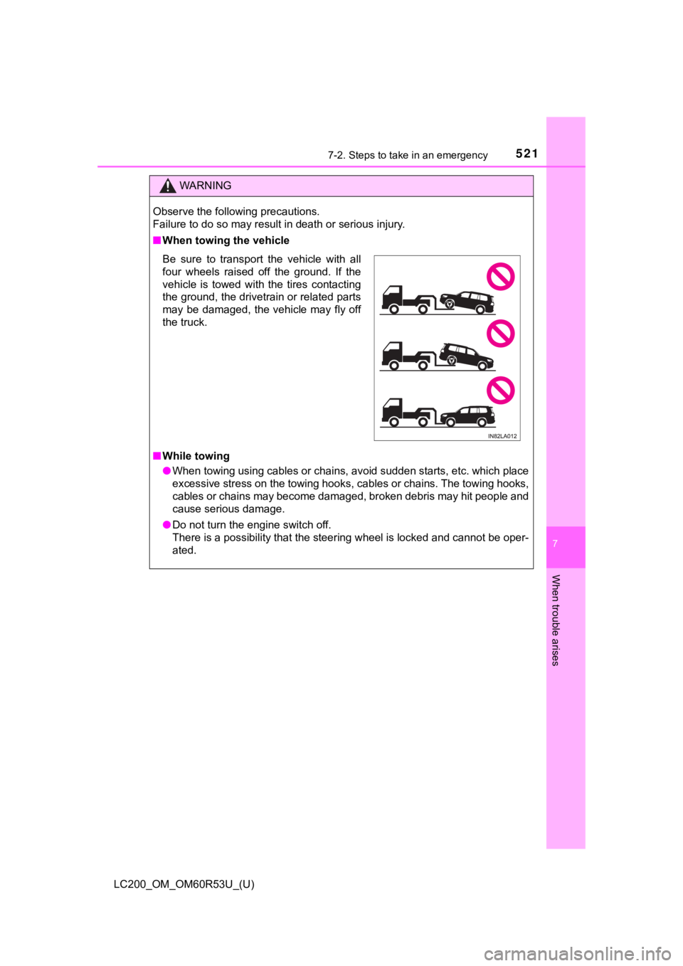 TOYOTA LAND CRUISER 2020  Owners Manual (in English) 5217-2. Steps to take in an emergency
LC200_OM_OM60R53U_(U)
7
When trouble arises
WARNING
Observe the following precautions. 
Failure to do so may result in death or serious injury.
■When towing the