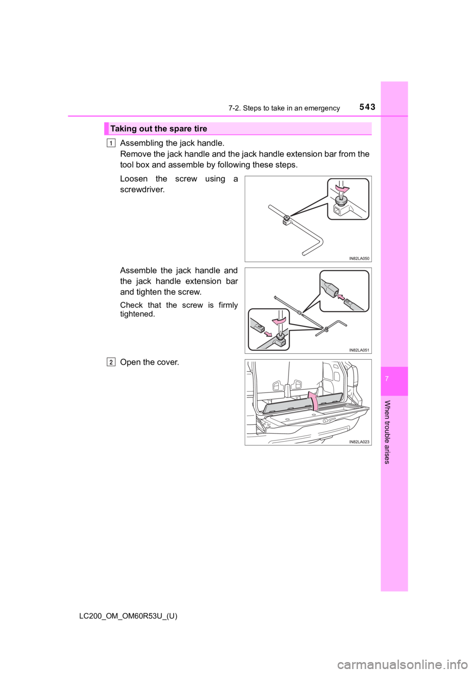 TOYOTA LAND CRUISER 2020  Owners Manual (in English) 5437-2. Steps to take in an emergency
LC200_OM_OM60R53U_(U)
7
When trouble arises
Assembling the jack handle.
Remove the jack handle and the jack handle extension bar from the
tool box and asse mble b