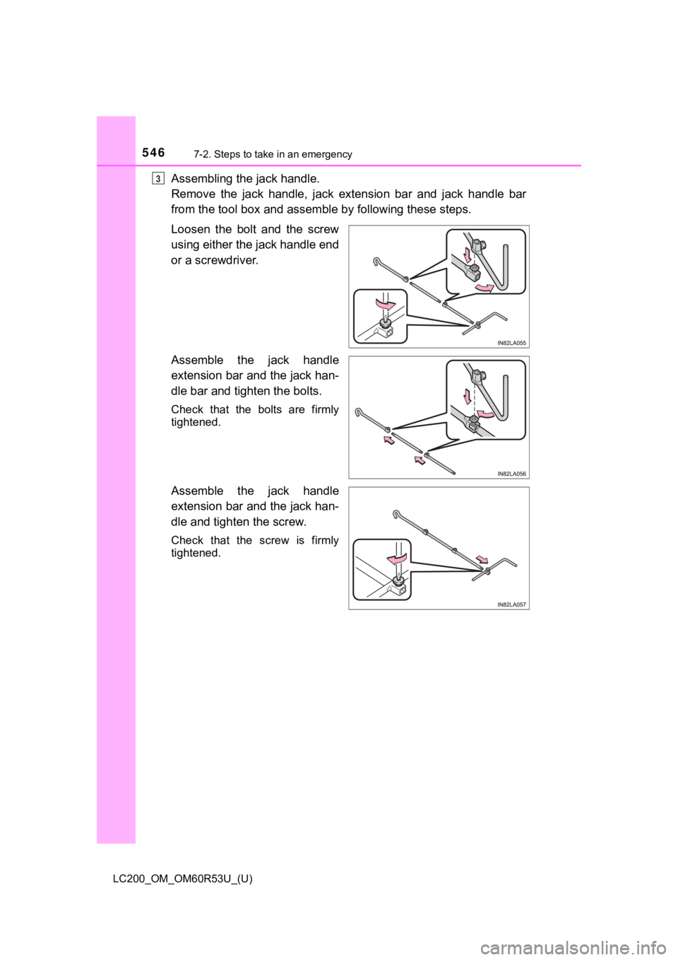 TOYOTA LAND CRUISER 2020  Owners Manual (in English) 5467-2. Steps to take in an emergency
LC200_OM_OM60R53U_(U)
Assembling the jack handle.
Remove  the  jack  handle,  jack  extension  bar  and  jack  handle  bar
from the tool box and assemb le by foll