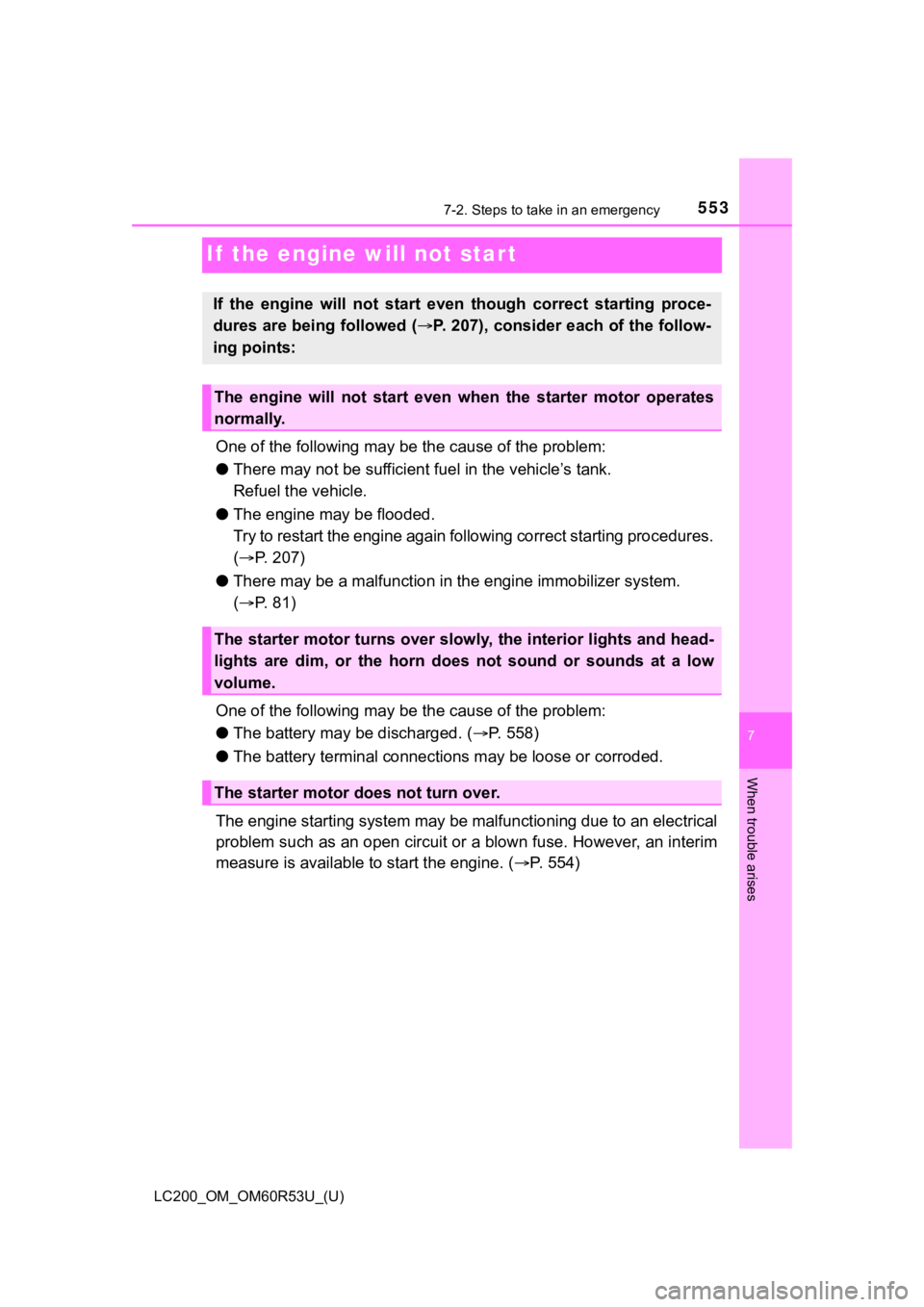TOYOTA LAND CRUISER 2020  Owners Manual (in English) 553
LC200_OM_OM60R53U_(U)
7
When trouble arises
7-2. Steps to take in an emergency
If  the engine will not star t
One of the following may be the cause of the problem:
● There may not be sufficient 