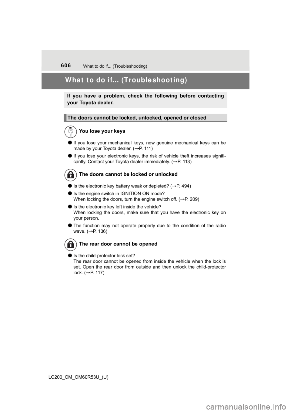 TOYOTA LAND CRUISER 2020 Owners Manual (in English) 606What to do if... (Troubleshooting)
LC200_OM_OM60R53U_(U)
What to do if... (Troubleshooting)
●If you lose your mechanical keys, new genuine mechanical keys can be
made by your Toyota de TOYOTA LAND CRUISER 2020 Owners Manual (in English) 606What to do if... (Troubleshooting)
LC200_OM_OM60R53U_(U)
What to do if... (Troubleshooting)
●If you lose your mechanical keys, new genuine mechanical keys can be
made by your Toyota de