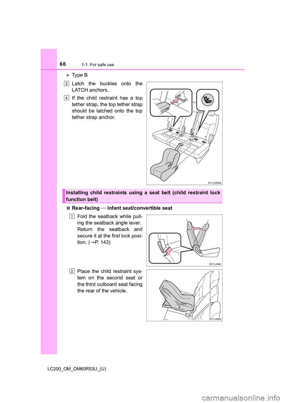 TOYOTA LAND CRUISER 2020 (in English) Repair Manual 661-1. For safe use
LC200_OM_OM60R53U_(U)
Ty p e B
Latch the buckles onto the
LATCH anchors.
If the child restraint has a top
tether strap, the top tether strap
should be latched ont TOYOTA LAND CRUISER 2020 (in English) Repair Manual 661-1. For safe use
LC200_OM_OM60R53U_(U)
Ty p e B
Latch the buckles onto the
LATCH anchors.
If the child restraint has a top
tether strap, the top tether strap
should be latched ont