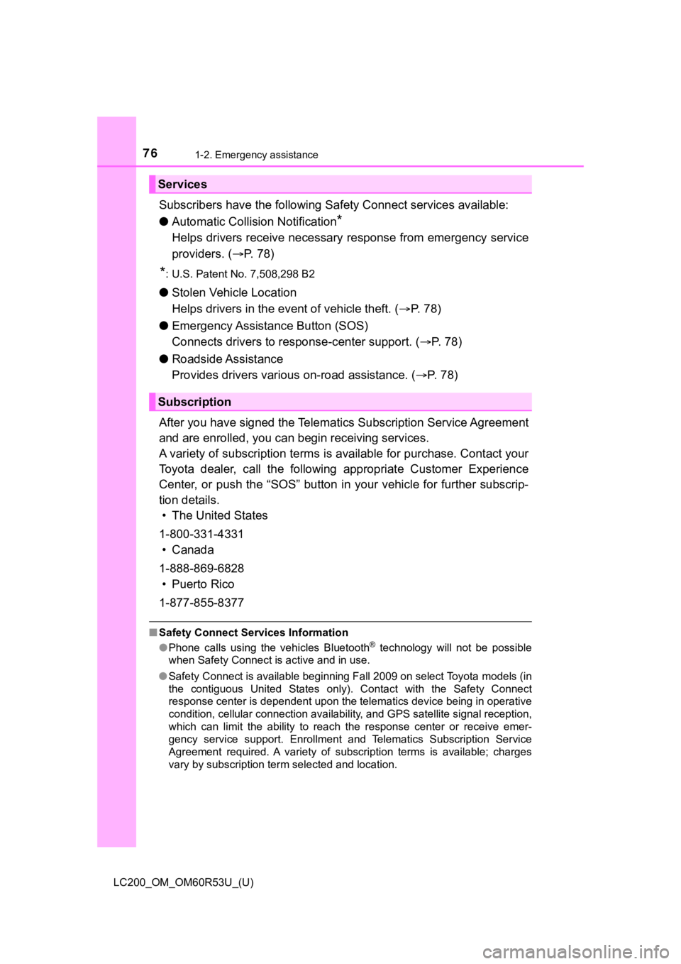 TOYOTA LAND CRUISER 2020 (in English) Manual PDF 761-2. Emergency assistance
LC200_OM_OM60R53U_(U)
Subscribers have the following Safety Connect services available:
● Automatic Collision Notification
*
Helps drivers receive necessary response from TOYOTA LAND CRUISER 2020 (in English) Manual PDF 761-2. Emergency assistance
LC200_OM_OM60R53U_(U)
Subscribers have the following Safety Connect services available:
● Automatic Collision Notification
*
Helps drivers receive necessary response from