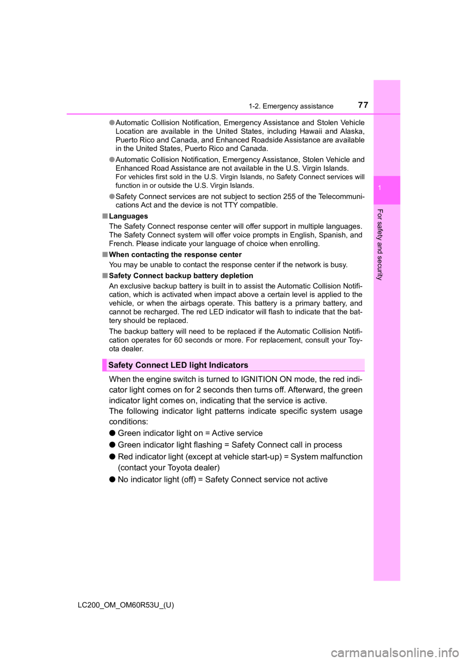 TOYOTA LAND CRUISER 2020  Owners Manual (in English) 771-2. Emergency assistance
LC200_OM_OM60R53U_(U)
1
For safety and security
●Automatic  Collision  Notification,  Emergency Assistance  and  Stolen  Vehicle
Location  are  available  in  the  United