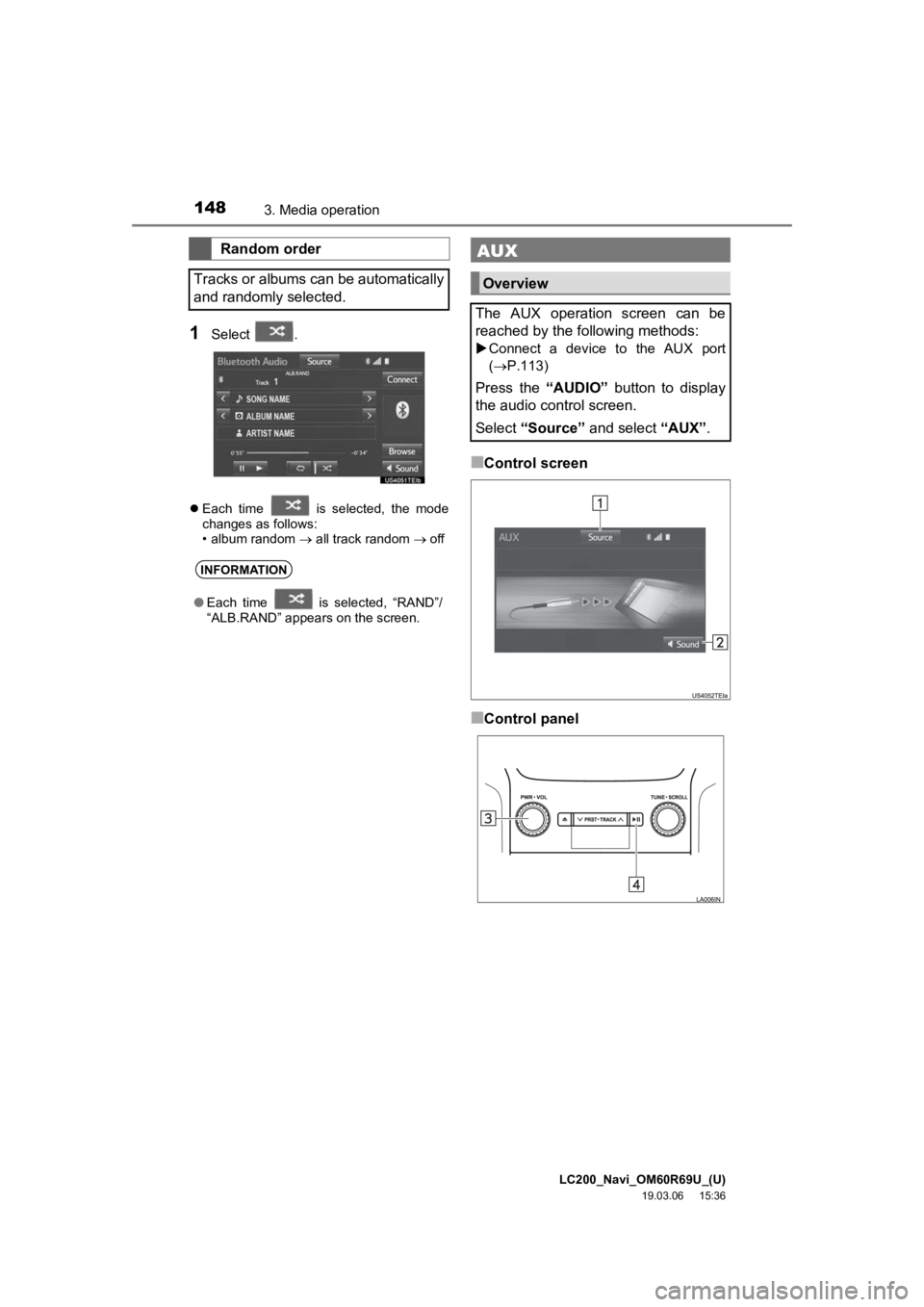 TOYOTA LAND CRUISER 2020 Accessories, Audio & Navigation (in English) LC200_Navi_OM60R69U_(U)
19.03.06 15:36
1483. Media operation
1Select .
Each time is selected, the mode
changes as follows:
• album random all track random off
■Control scr TOYOTA LAND CRUISER 2020 Accessories, Audio & Navigation (in English) LC200_Navi_OM60R69U_(U)
19.03.06 15:36
1483. Media operation
1Select .
Each time is selected, the mode
changes as follows:
• album random all track random off
■Control scr