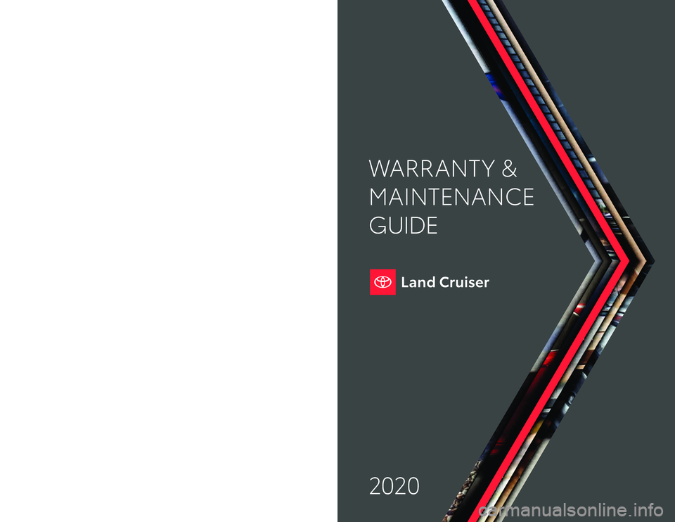 TOYOTA LAND CRUISER 2020  Warranties & Maintenance Guides (in English) Warranty & Maintenance Guide 2020toyota.co\f
2020 WARRANT Y &
MAINTENANCE 
GUIDEPrinted in U.S.A. 7/19
18 -T C S -12 6 21 