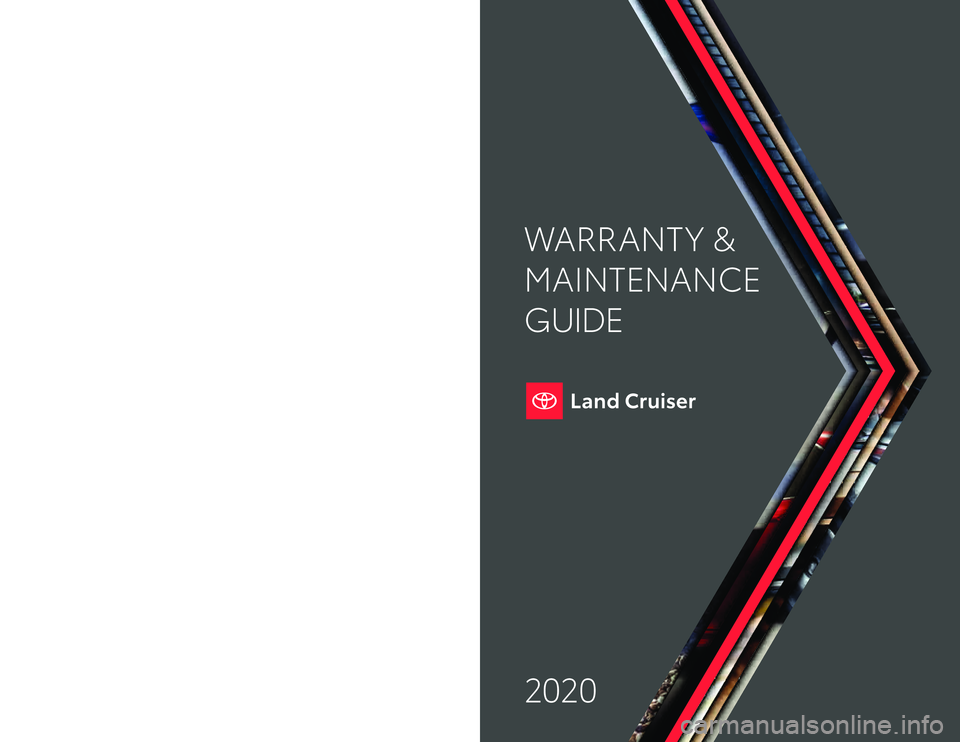 TOYOTA LAND CRUISER 2020 Warranties & Maintenance Guides (in English) Warranty & Maintenance Guide 2020toyota.co\f
2020 WARRANT Y &
MAINTENANCE
GUIDEPrinted in U.S.A. 7/19
18 -T C S -12 6 21 TOYOTA LAND CRUISER 2020 Warranties & Maintenance Guides (in English) Warranty & Maintenance Guide 2020toyota.co\f
2020 WARRANT Y &
MAINTENANCE
GUIDEPrinted in U.S.A. 7/19
18 -T C S -12 6 21