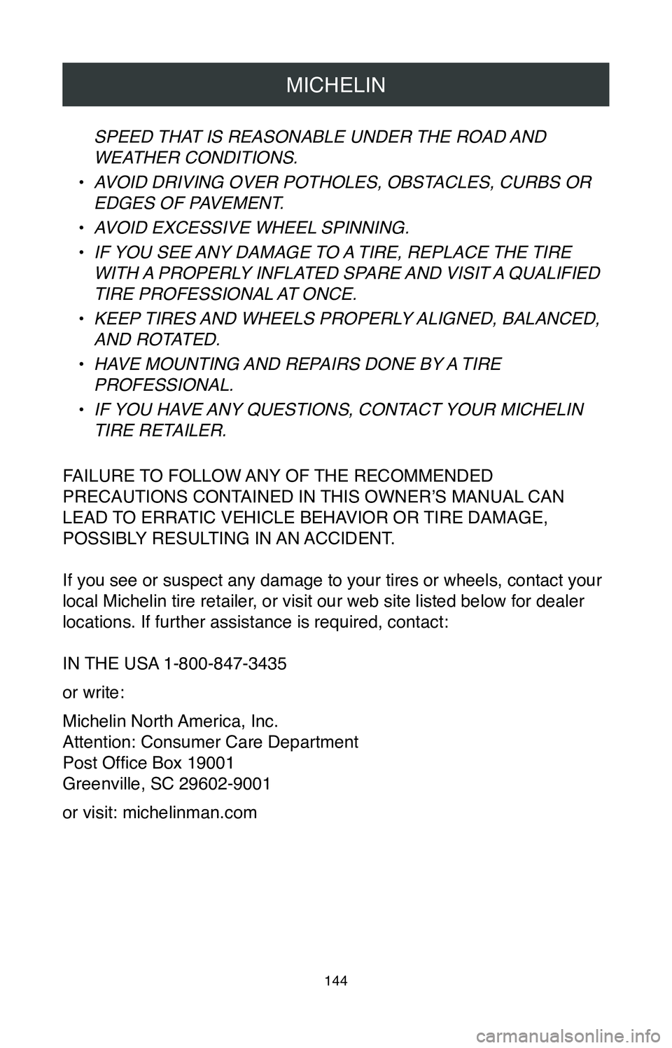 TOYOTA LAND CRUISER 2020 Warranties & Maintenance Guides (in English) MICHELIN
144
SPEED THAT IS REASONABLE UNDER THE ROAD AND
WEATHER CONDITIONS.
•
AVOID DRIVING OVER POTHOLES, OBSTACLES, CURBS OR
EDGES OF PAVEMENT.
•
AVOID EXCESSIVE WHEEL SPINNING.
•
IF YOU TOYOTA LAND CRUISER 2020 Warranties & Maintenance Guides (in English) MICHELIN
144
SPEED THAT IS REASONABLE UNDER THE ROAD AND
WEATHER CONDITIONS.
•
AVOID DRIVING OVER POTHOLES, OBSTACLES, CURBS OR
EDGES OF PAVEMENT.
•
AVOID EXCESSIVE WHEEL SPINNING.
•
IF YOU