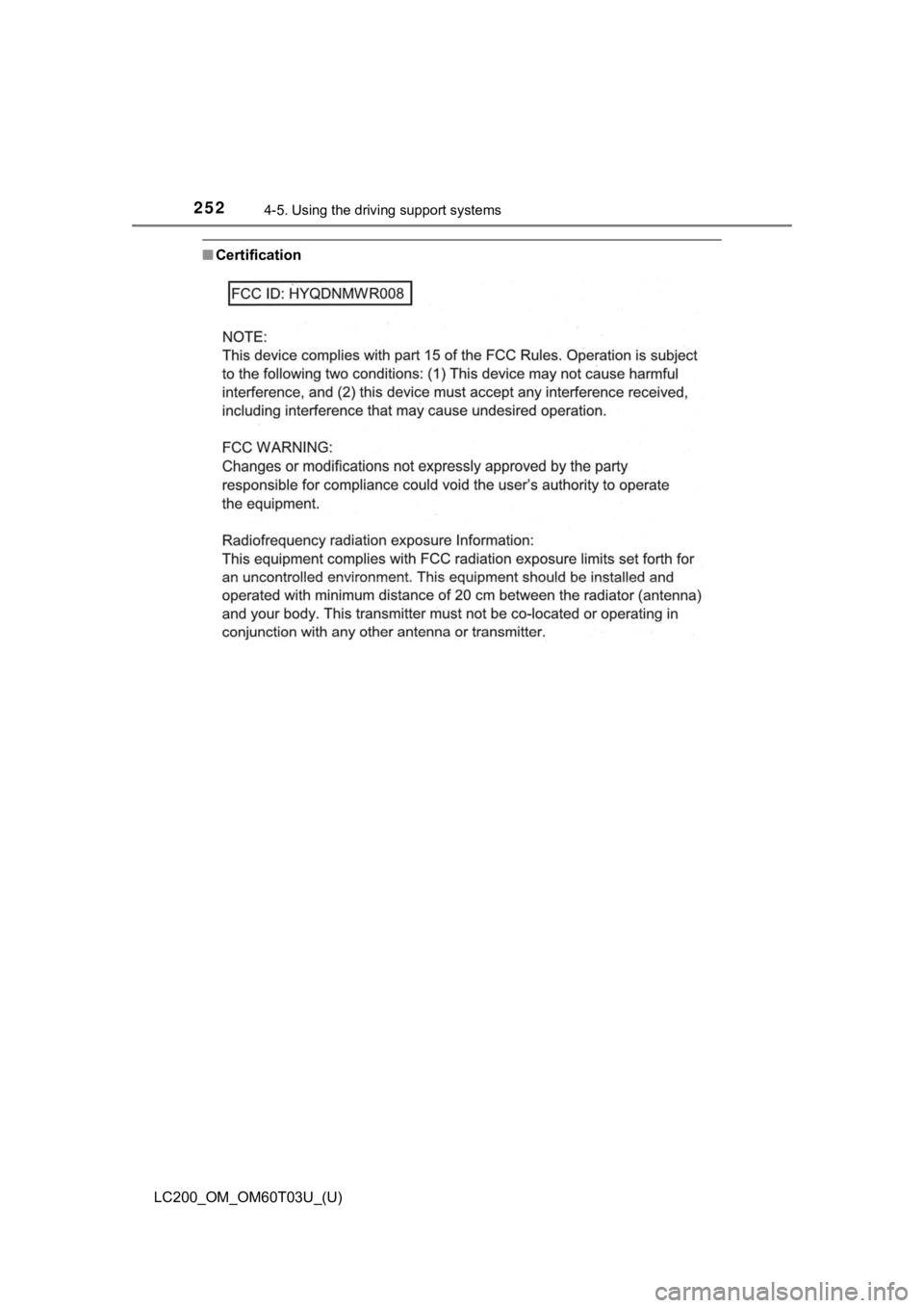 TOYOTA LAND CRUISER 2021  Owners Manual (in English) 252
LC200_OM_OM60T03U_(U)
4-5. Using the driving support systems
■Certification 