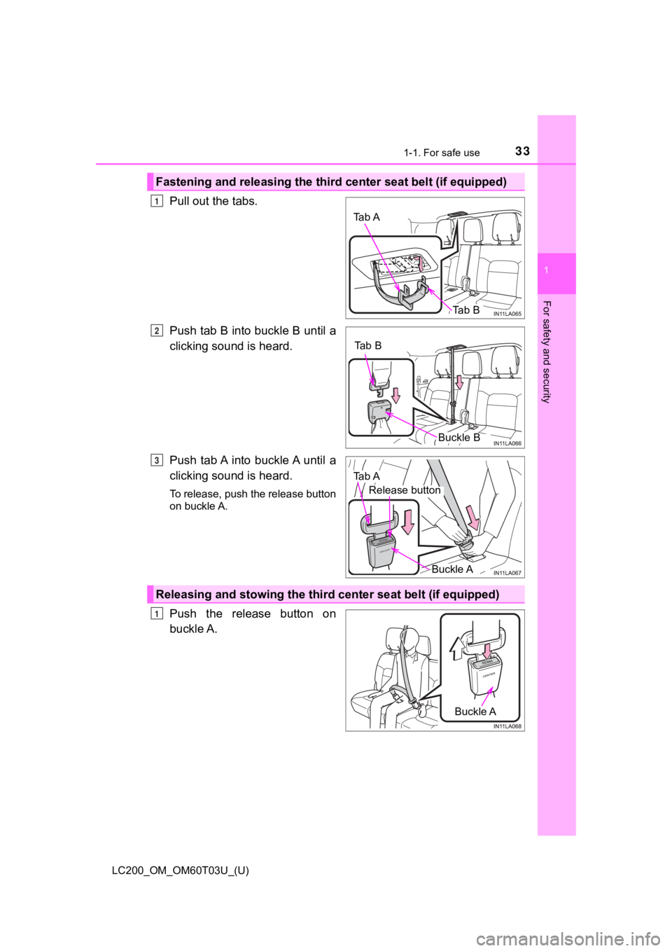 TOYOTA LAND CRUISER 2021  Owners Manual (in English) 331-1. For safe use
LC200_OM_OM60T03U_(U)
1
For safety and security
Pull out the tabs.
Push tab B into buckle B until a
clicking sound is heard.
Push  tab A  into  buckle A  until  a
clicking sound is