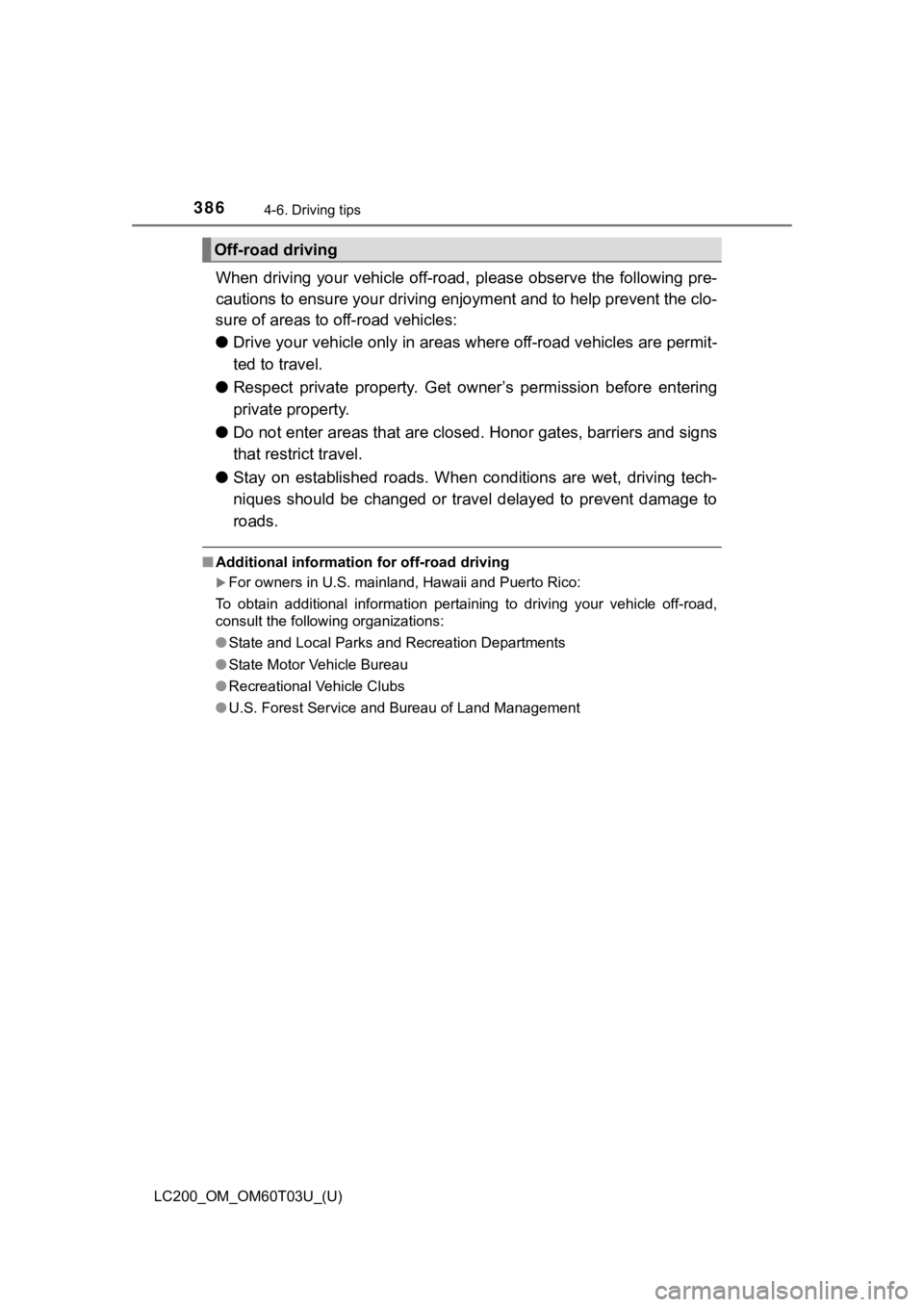 TOYOTA LAND CRUISER 2021 Owners Manual (in English) 386
LC200_OM_OM60T03U_(U)
4-6. Driving tips
When driving your vehicle off-road, please observe the following pre-
cautions to ensure your drivin g enjoyment and to help prevent t he clo-
sure of areas TOYOTA LAND CRUISER 2021 Owners Manual (in English) 386
LC200_OM_OM60T03U_(U)
4-6. Driving tips
When driving your vehicle off-road, please observe the following pre-
cautions to ensure your drivin g enjoyment and to help prevent t he clo-
sure of areas