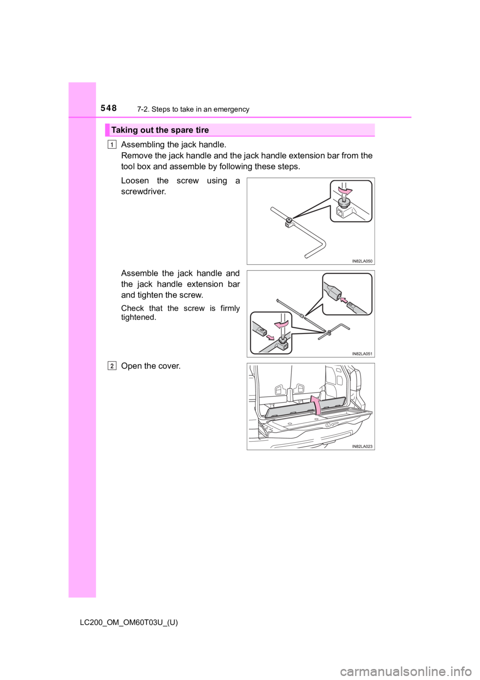 TOYOTA LAND CRUISER 2021  Owners Manual (in English) 5487-2. Steps to take in an emergency
LC200_OM_OM60T03U_(U)
Assembling the jack handle.
Remove the jack handle and the jack handle extension bar from the
tool box and asse mble by following these step