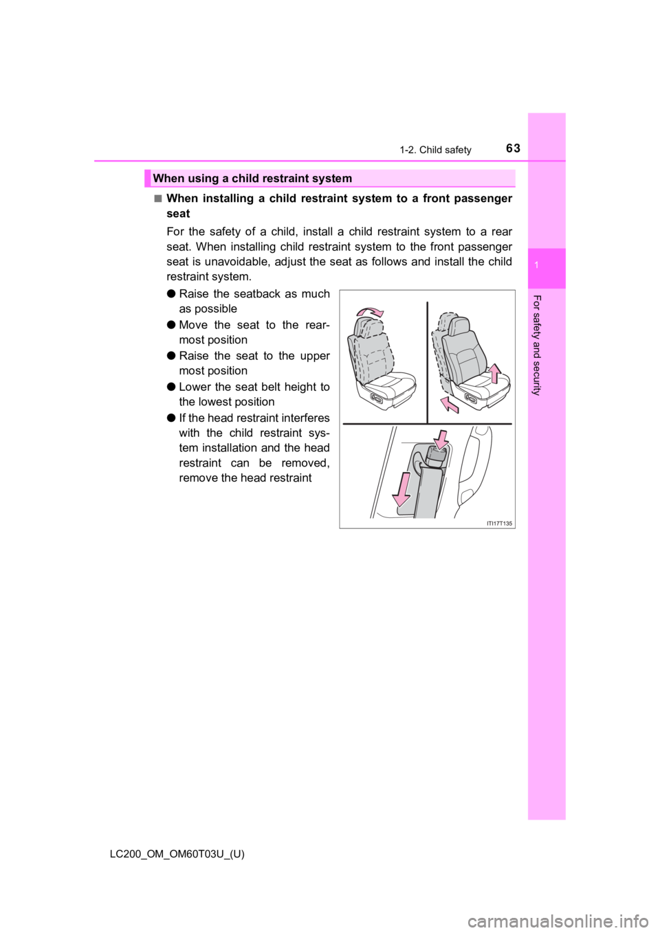 TOYOTA LAND CRUISER 2021 (in English) Repair Manual 631-2. Child safety
LC200_OM_OM60T03U_(U)
1
For safety and security
■When installing a child restraint system to a front passenger
seat
For the safety of a child, install a child r TOYOTA LAND CRUISER 2021 (in English) Repair Manual 631-2. Child safety
LC200_OM_OM60T03U_(U)
1
For safety and security
■When installing a child restraint system to a front passenger
seat
For the safety of a child, install a child r