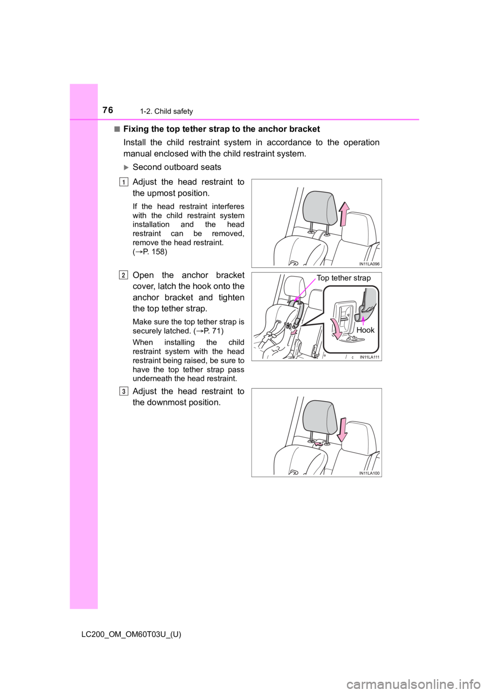 TOYOTA LAND CRUISER 2021 (in English) Manual PDF 761-2. Child safety
LC200_OM_OM60T03U_(U)■
Fixing the top tether strap to the anchor bracket
Install the child restraint system in accordance to the operati
on
manual enclosed with the chi TOYOTA LAND CRUISER 2021 (in English) Manual PDF 761-2. Child safety
LC200_OM_OM60T03U_(U)■
Fixing the top tether strap to the anchor bracket
Install the child restraint system in accordance to the operati
on
manual enclosed with the chi