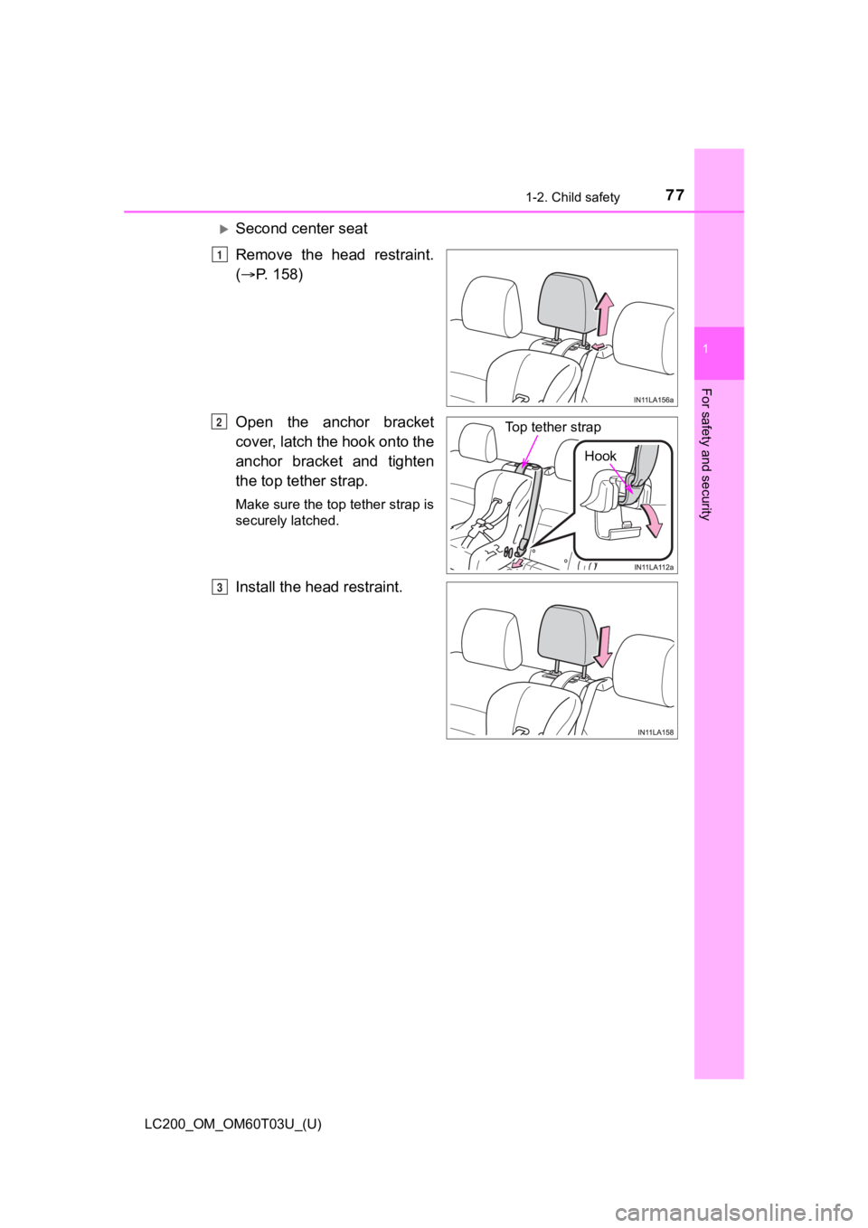 TOYOTA LAND CRUISER 2021 (in English) Manual PDF 771-2. Child safety
LC200_OM_OM60T03U_(U)
1
For safety and security
Second center seat
Remove the head restraint.
( P. 158)
Open the anchor bracket
cover, latch the hook onto the
anchor brac TOYOTA LAND CRUISER 2021 (in English) Manual PDF 771-2. Child safety
LC200_OM_OM60T03U_(U)
1
For safety and security
Second center seat
Remove the head restraint.
( P. 158)
Open the anchor bracket
cover, latch the hook onto the
anchor brac