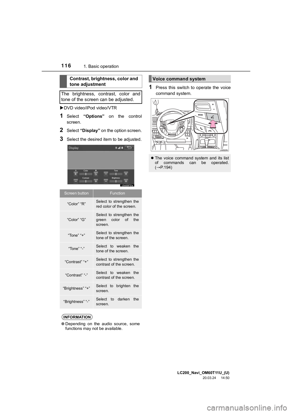 TOYOTA LAND CRUISER 2021  Accessories, Audio & Navigation (in English) LC200_Navi_OM60T11U_(U)
20.03.24     14:50
1161. Basic operation
 DVD video/iPod video/VTR
1Select  “Options”   on  the  control
screen.
2Select  “Display” on the option screen.
3Select the