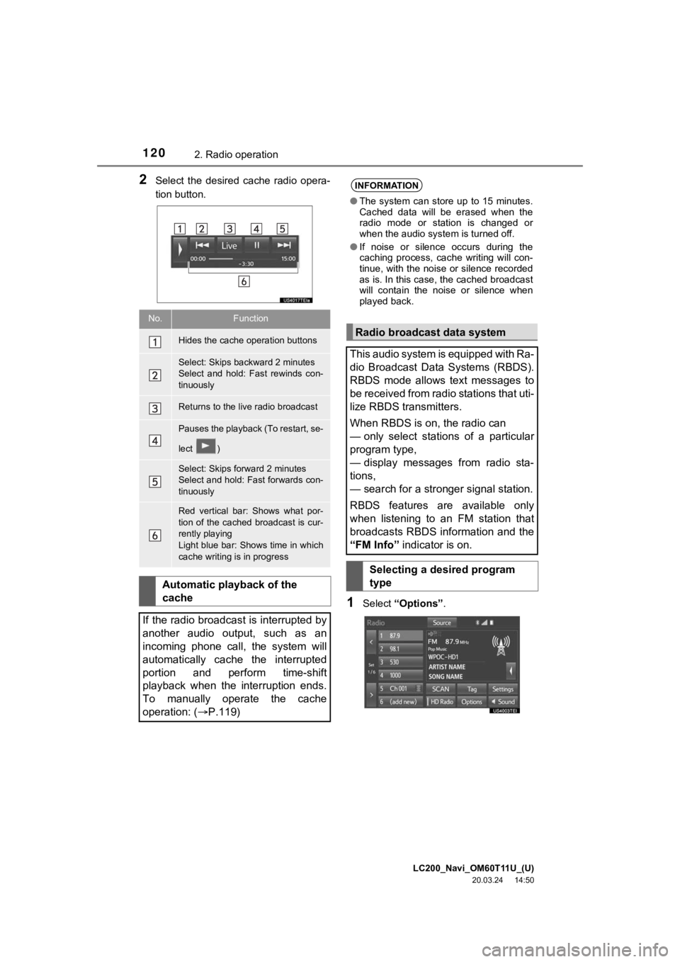 TOYOTA LAND CRUISER 2021  Accessories, Audio & Navigation (in English) LC200_Navi_OM60T11U_(U)
20.03.24     14:50
1202. Radio operation
2Select  the  desired  cache  radio  opera-
tion button.
1Select “Options” .
No.Function
Hides the cache operation buttons
Select: 