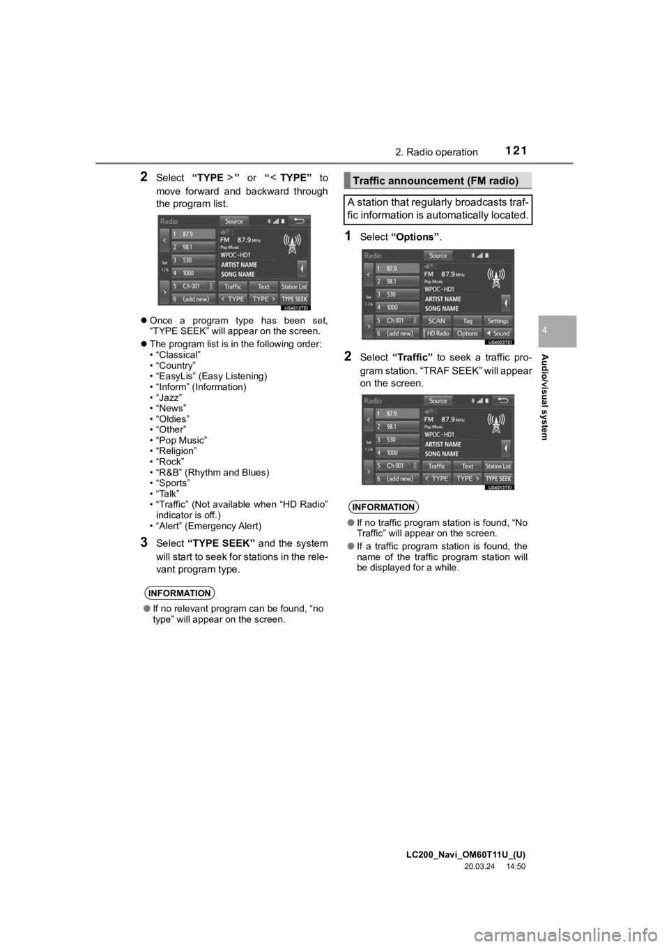 TOYOTA LAND CRUISER 2021 Accessories, Audio & Navigation (in English) LC200_Navi_OM60T11U_(U)
20.03.24 14:50
Audio/visual system
4
1212. Radio operation
2Select “TYPE ” or “ TYPE” to
move forward and backward through
the program list.
Once a prog TOYOTA LAND CRUISER 2021 Accessories, Audio & Navigation (in English) LC200_Navi_OM60T11U_(U)
20.03.24 14:50
Audio/visual system
4
1212. Radio operation
2Select “TYPE ” or “ TYPE” to
move forward and backward through
the program list.
Once a prog