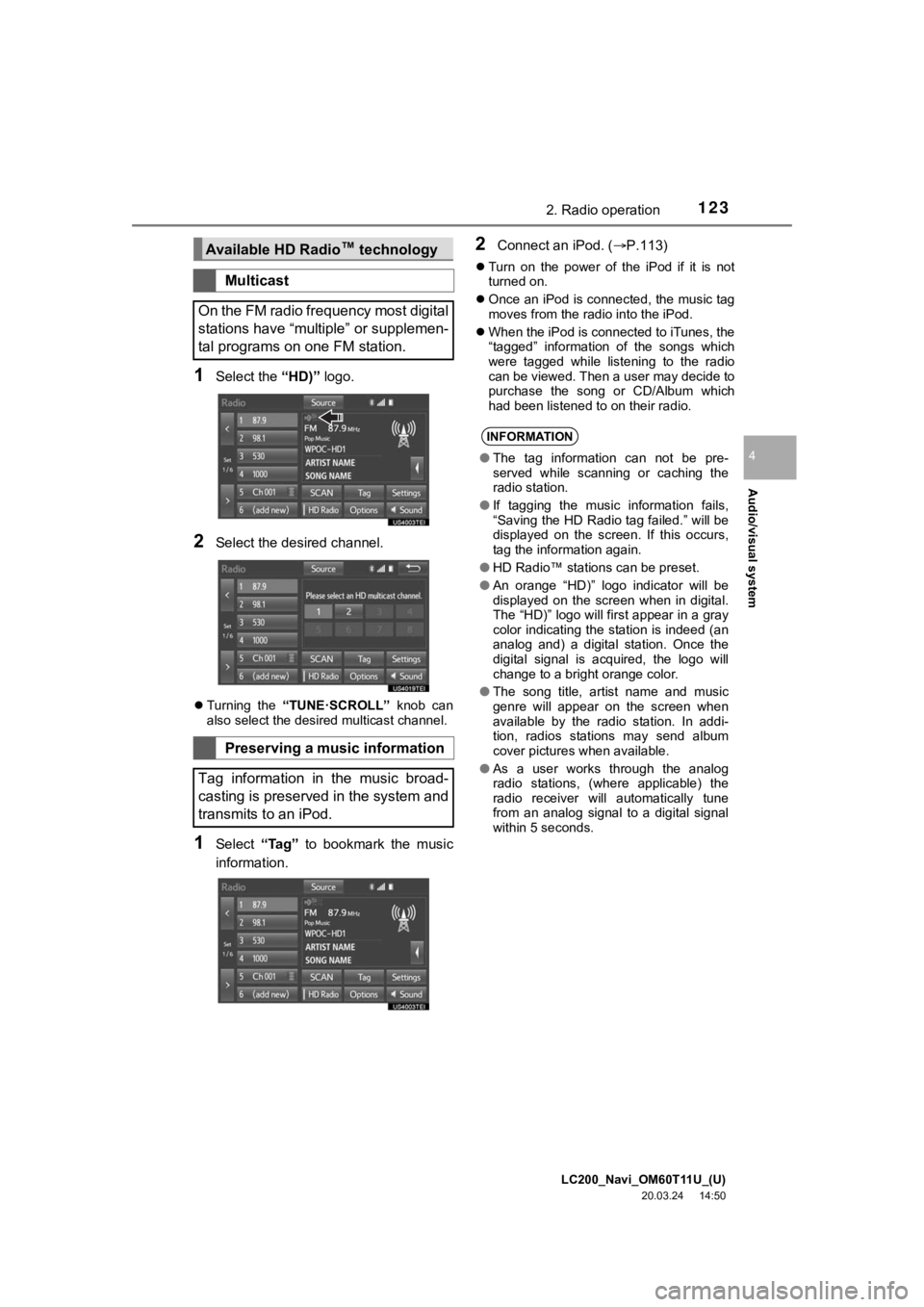 TOYOTA LAND CRUISER 2021 Accessories, Audio & Navigation (in English) LC200_Navi_OM60T11U_(U)
20.03.24 14:50
Audio/visual system
4
1232. Radio operation
1Select the “HD)” logo.
2Select the desired channel.
Turning the “TUNE·SCROLL” knob can
also sel TOYOTA LAND CRUISER 2021 Accessories, Audio & Navigation (in English) LC200_Navi_OM60T11U_(U)
20.03.24 14:50
Audio/visual system
4
1232. Radio operation
1Select the “HD)” logo.
2Select the desired channel.
Turning the “TUNE·SCROLL” knob can
also sel