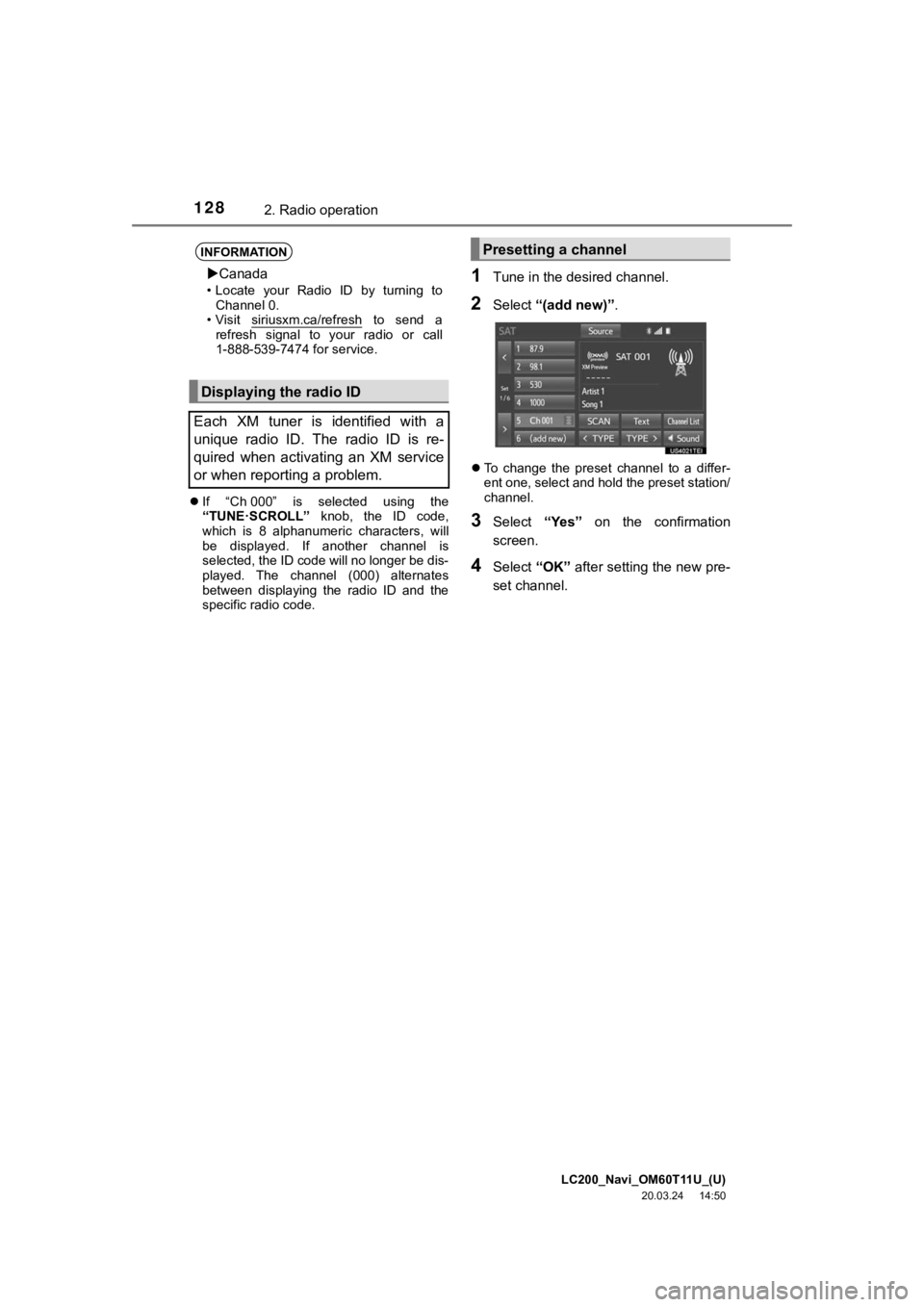 TOYOTA LAND CRUISER 2021 Accessories, Audio & Navigation (in English) LC200_Navi_OM60T11U_(U)
20.03.24 14:50
1282. Radio operation
If “Ch 000” is selected using the
“TUNE·SCROLL” knob, the ID code,
which is 8 alphanumeric characters, will
TOYOTA LAND CRUISER 2021 Accessories, Audio & Navigation (in English) LC200_Navi_OM60T11U_(U)
20.03.24 14:50
1282. Radio operation
If “Ch 000” is selected using the
“TUNE·SCROLL” knob, the ID code,
which is 8 alphanumeric characters, will
