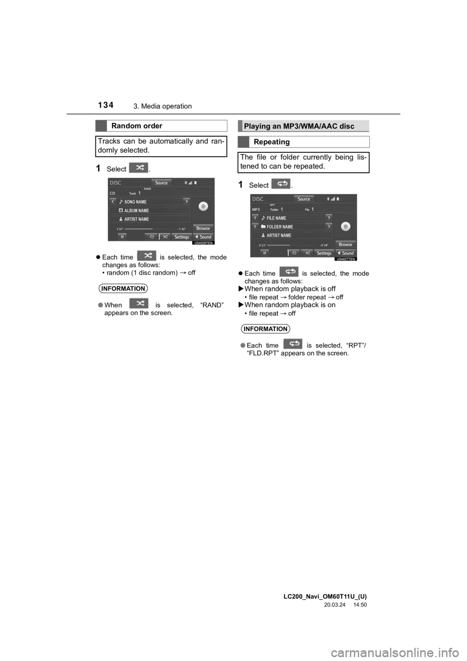 TOYOTA LAND CRUISER 2021  Accessories, Audio & Navigation (in English) LC200_Navi_OM60T11U_(U)
20.03.24     14:50
1343. Media operation
1Select  .
Each  time    is  selected,  the  mode
changes as follows:
• random (1 disc random) 
 off
1Select  .
 Each  time 