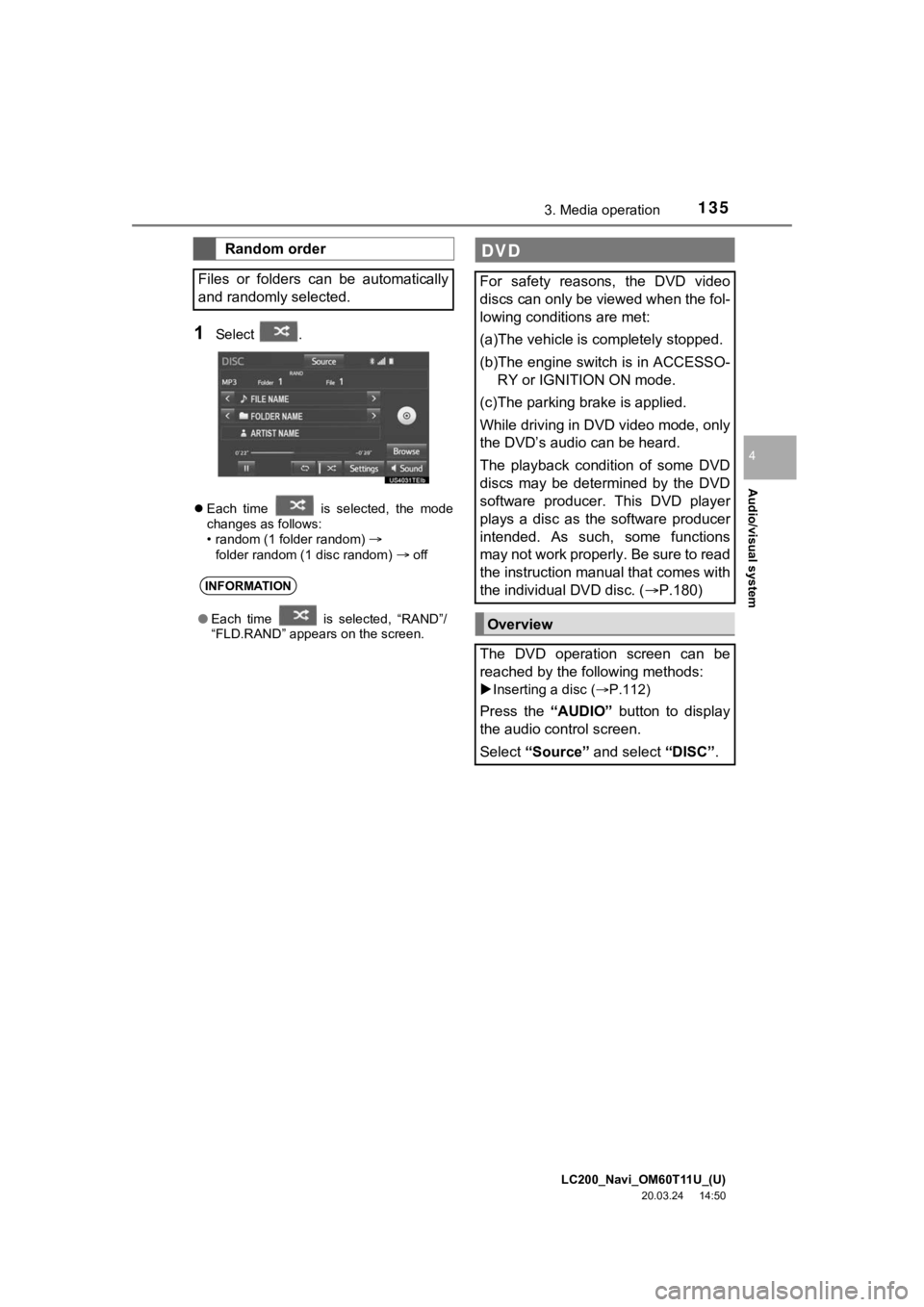 TOYOTA LAND CRUISER 2021  Accessories, Audio & Navigation (in English) LC200_Navi_OM60T11U_(U)
20.03.24     14:50
Audio/visual system
4
1353. Media operation
1Select  .
Each  time    is  selected,  the  mode
changes as follows:
• random (1 folder random)
fo