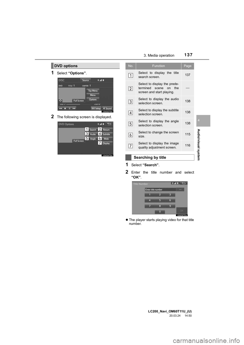 TOYOTA LAND CRUISER 2021  Accessories, Audio & Navigation (in English) LC200_Navi_OM60T11U_(U)
20.03.24     14:50
Audio/visual system
4
1373. Media operation
1Select “Options”.
2The following screen is displayed. 
1Select “Search” .
2Enter  the  title  number  an