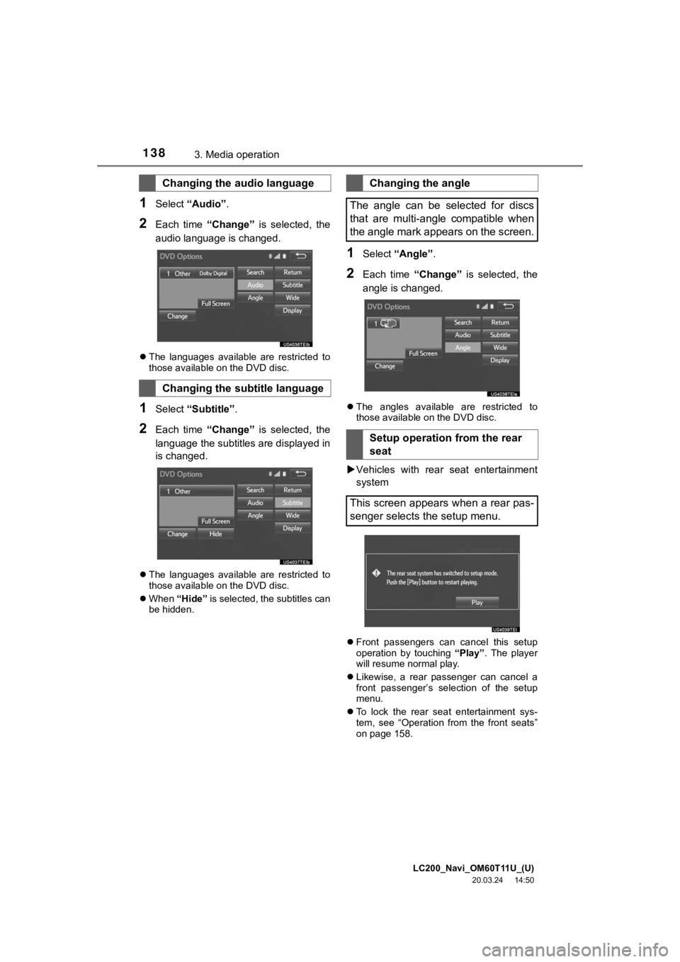 TOYOTA LAND CRUISER 2021  Accessories, Audio & Navigation (in English) LC200_Navi_OM60T11U_(U)
20.03.24     14:50
1383. Media operation
1Select “Audio” .
2Each  time  “Change”  is  selected,  the
audio language is changed.
 The  languages  available  are  rest