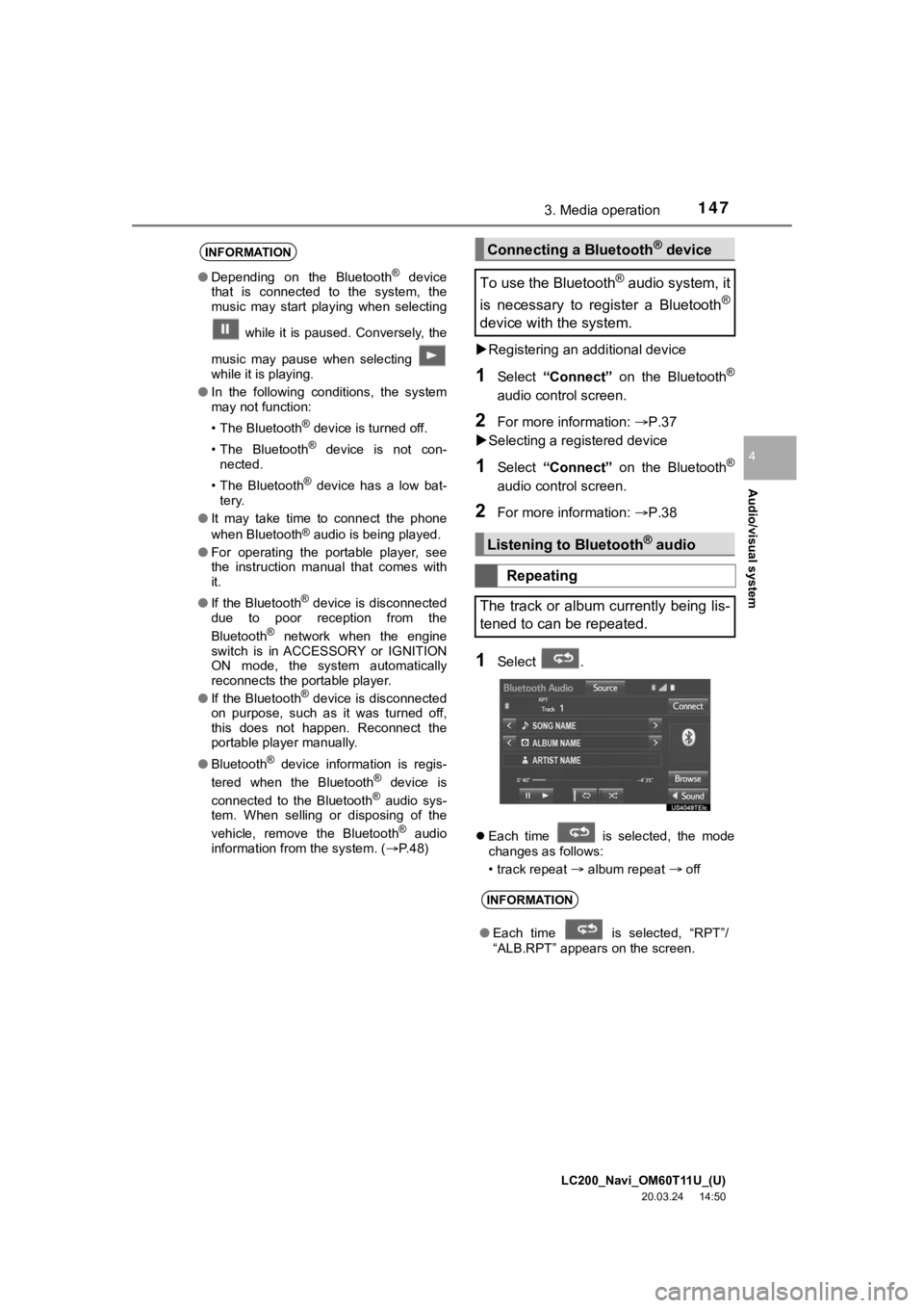 TOYOTA LAND CRUISER 2021 Accessories, Audio & Navigation (in English) LC200_Navi_OM60T11U_(U)
20.03.24 14:50
Audio/visual system
4
1473. Media operation
Registering an add itional device
1Select “Connect” on the Bluetooth®
audio control screen.
2For mor TOYOTA LAND CRUISER 2021 Accessories, Audio & Navigation (in English) LC200_Navi_OM60T11U_(U)
20.03.24 14:50
Audio/visual system
4
1473. Media operation
Registering an add itional device
1Select “Connect” on the Bluetooth®
audio control screen.
2For mor