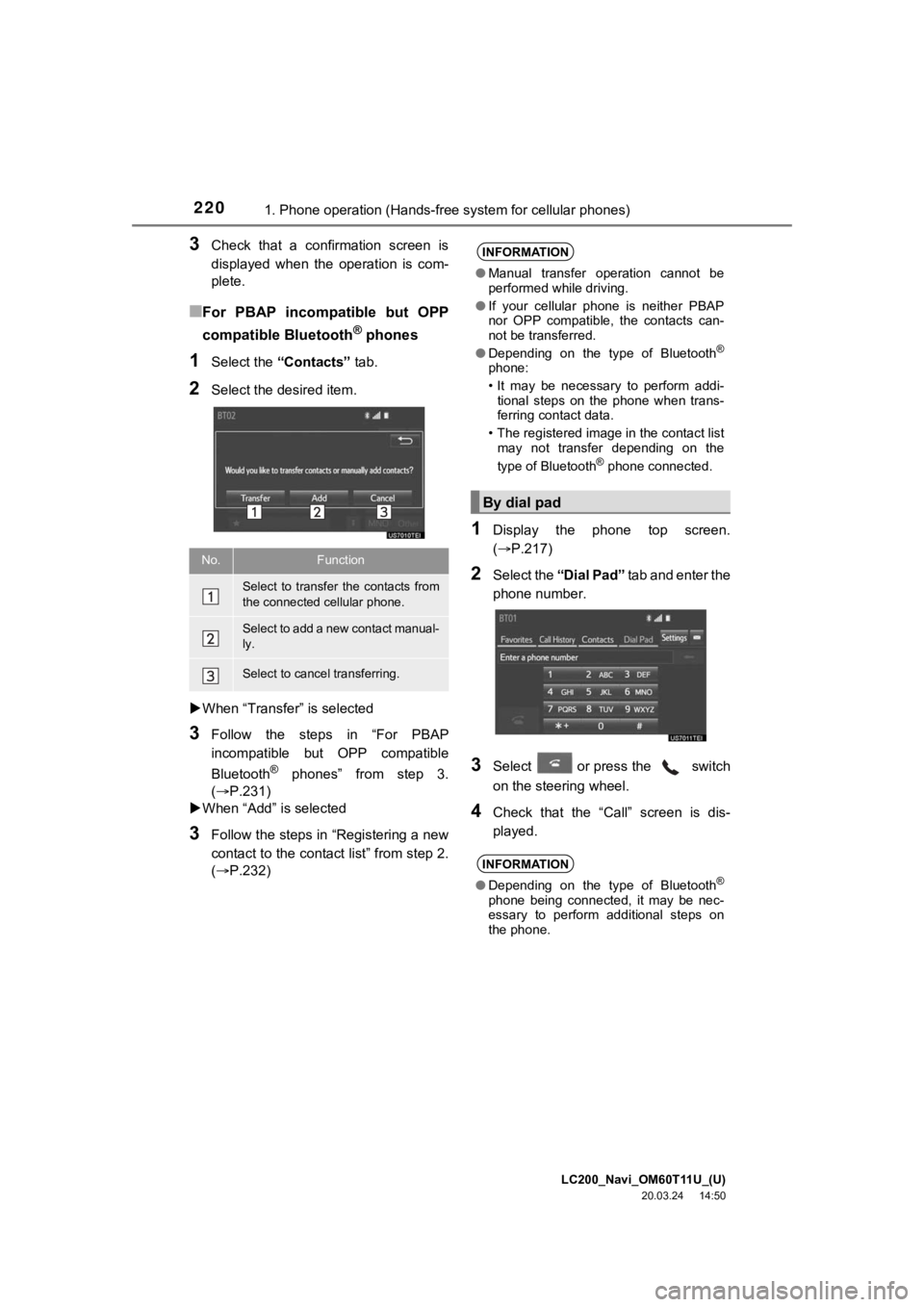 TOYOTA LAND CRUISER 2021  Accessories, Audio & Navigation (in English) LC200_Navi_OM60T11U_(U)
20.03.24     14:50
2201. Phone operation (Hands-free system for cellular phones)
3Check  that  a  confirmation  screen  is
displayed  when  the operation is com-
plete.
■For 