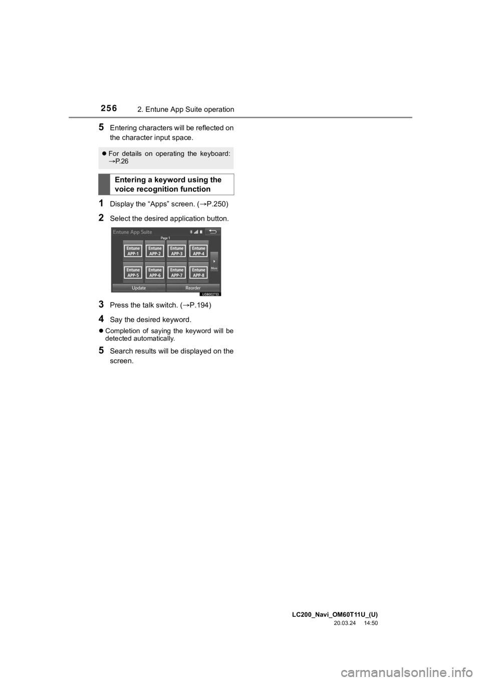 TOYOTA LAND CRUISER 2021 Accessories, Audio & Navigation (in English) LC200_Navi_OM60T11U_(U)
20.03.24 14:50
2562. Entune App Suite operation
5Entering characters will be reflected on
the character input space.
1Display the “Apps” screen. ( P.250)
2Select the TOYOTA LAND CRUISER 2021 Accessories, Audio & Navigation (in English) LC200_Navi_OM60T11U_(U)
20.03.24 14:50
2562. Entune App Suite operation
5Entering characters will be reflected on
the character input space.
1Display the “Apps” screen. ( P.250)
2Select the