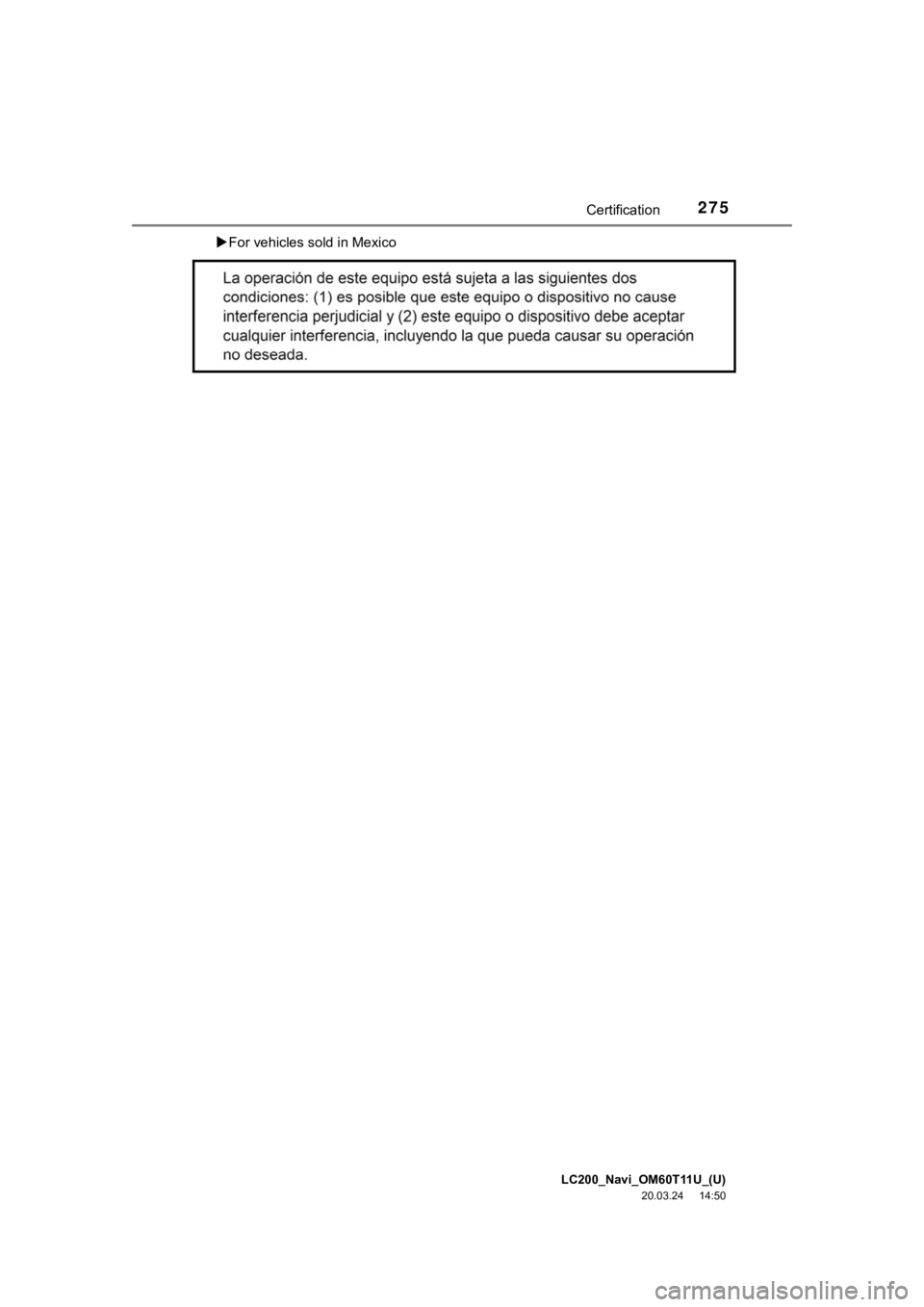 TOYOTA LAND CRUISER 2021 Accessories, Audio & Navigation (in English) LC200_Navi_OM60T11U_(U)
20.03.24 14:50
275Certification
For vehicles sold in Mexico TOYOTA LAND CRUISER 2021 Accessories, Audio & Navigation (in English) LC200_Navi_OM60T11U_(U)
20.03.24 14:50
275Certification
For vehicles sold in Mexico