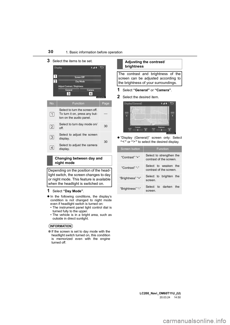 TOYOTA LAND CRUISER 2021 Accessories, Audio & Navigation (in English) LC200_Navi_OM60T11U_(U)
20.03.24 14:50
301. Basic information before operation
3Select the items to be set.
1Select “Day Mode” .
In the following conditions, the display’s
condition TOYOTA LAND CRUISER 2021 Accessories, Audio & Navigation (in English) LC200_Navi_OM60T11U_(U)
20.03.24 14:50
301. Basic information before operation
3Select the items to be set.
1Select “Day Mode” .
In the following conditions, the display’s
condition