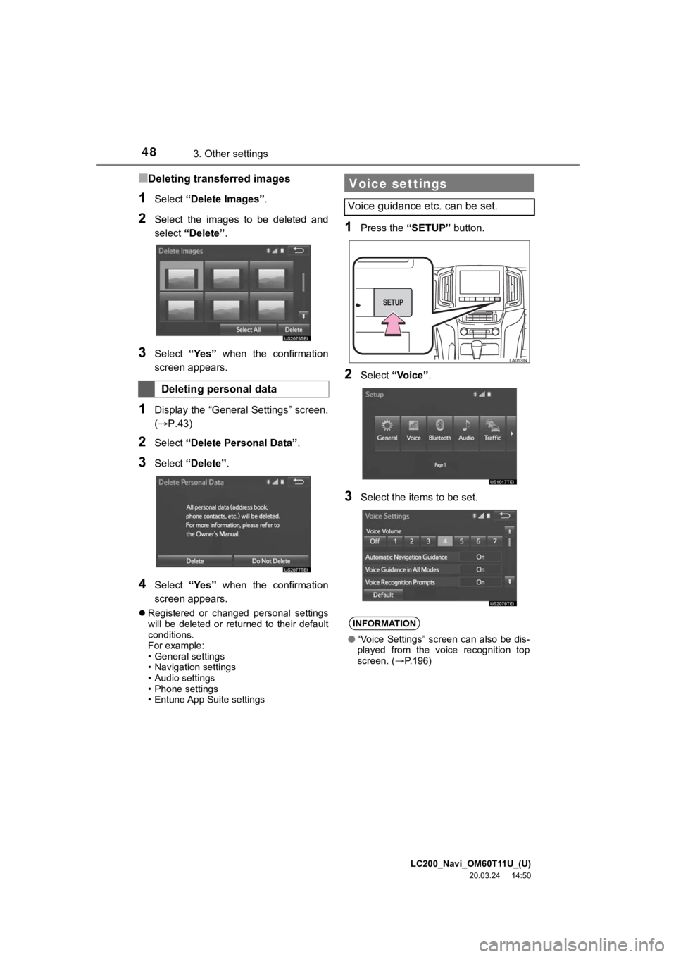 TOYOTA LAND CRUISER 2021 Accessories, Audio & Navigation (in English) LC200_Navi_OM60T11U_(U)
20.03.24 14:50
483. Other settings
■Deleting transferred images
1Select “Delete Images” .
2Select the images to be deleted and
select “Delete” .
3Select “ TOYOTA LAND CRUISER 2021 Accessories, Audio & Navigation (in English) LC200_Navi_OM60T11U_(U)
20.03.24 14:50
483. Other settings
■Deleting transferred images
1Select “Delete Images” .
2Select the images to be deleted and
select “Delete” .
3Select “