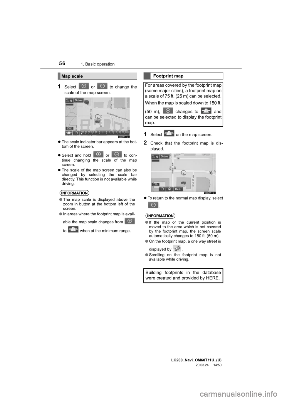TOYOTA LAND CRUISER 2021 Accessories, Audio & Navigation (in English) LC200_Navi_OM60T11U_(U)
20.03.24 14:50
561. Basic operation
1Select or to change the
scale of the map screen.
The scale indicator bar appears at the bot-
tom of the screen.
Select TOYOTA LAND CRUISER 2021 Accessories, Audio & Navigation (in English) LC200_Navi_OM60T11U_(U)
20.03.24 14:50
561. Basic operation
1Select or to change the
scale of the map screen.
The scale indicator bar appears at the bot-
tom of the screen.
Select