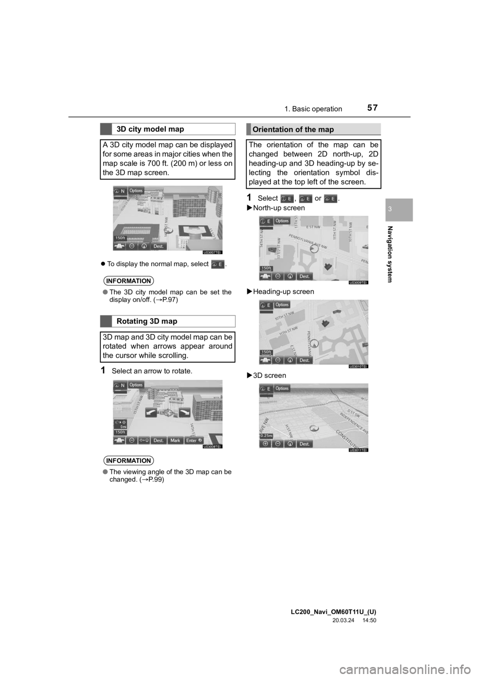 TOYOTA LAND CRUISER 2021 Accessories, Audio & Navigation (in English) LC200_Navi_OM60T11U_(U)
20.03.24 14:50
Navigation system
3
571. Basic operation
To display the normal map, select .
1Select an arrow to rotate.
1Select , or .
North-up screen
Heading- TOYOTA LAND CRUISER 2021 Accessories, Audio & Navigation (in English) LC200_Navi_OM60T11U_(U)
20.03.24 14:50
Navigation system
3
571. Basic operation
To display the normal map, select .
1Select an arrow to rotate.
1Select , or .
North-up screen
Heading-