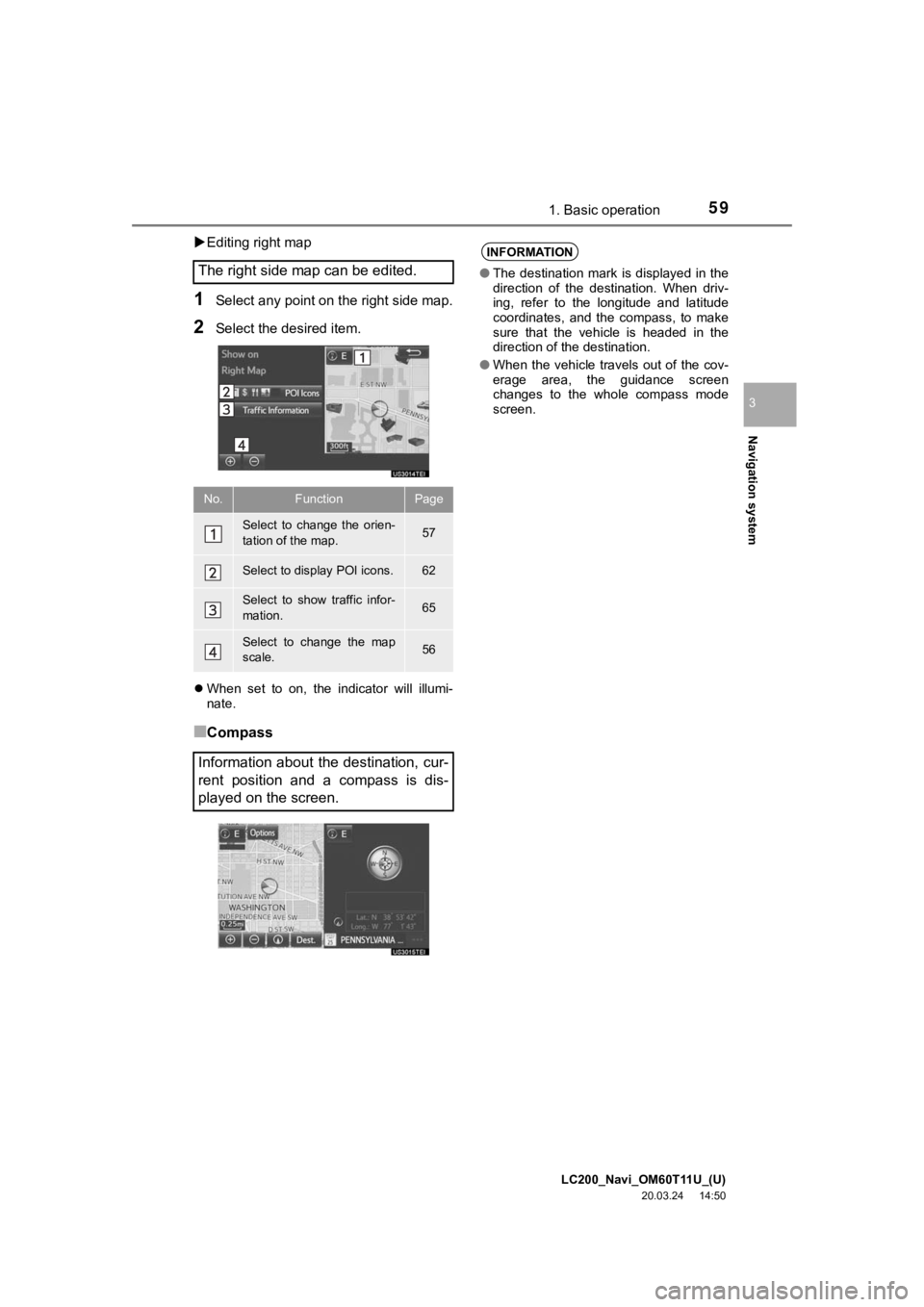 TOYOTA LAND CRUISER 2021 Accessories, Audio & Navigation (in English) LC200_Navi_OM60T11U_(U)
20.03.24 14:50
Navigation system
3
591. Basic operation
Editing right map
1Select any point on the right side map.
2Select the desired item.
When set to on, th TOYOTA LAND CRUISER 2021 Accessories, Audio & Navigation (in English) LC200_Navi_OM60T11U_(U)
20.03.24 14:50
Navigation system
3
591. Basic operation
Editing right map
1Select any point on the right side map.
2Select the desired item.
When set to on, th