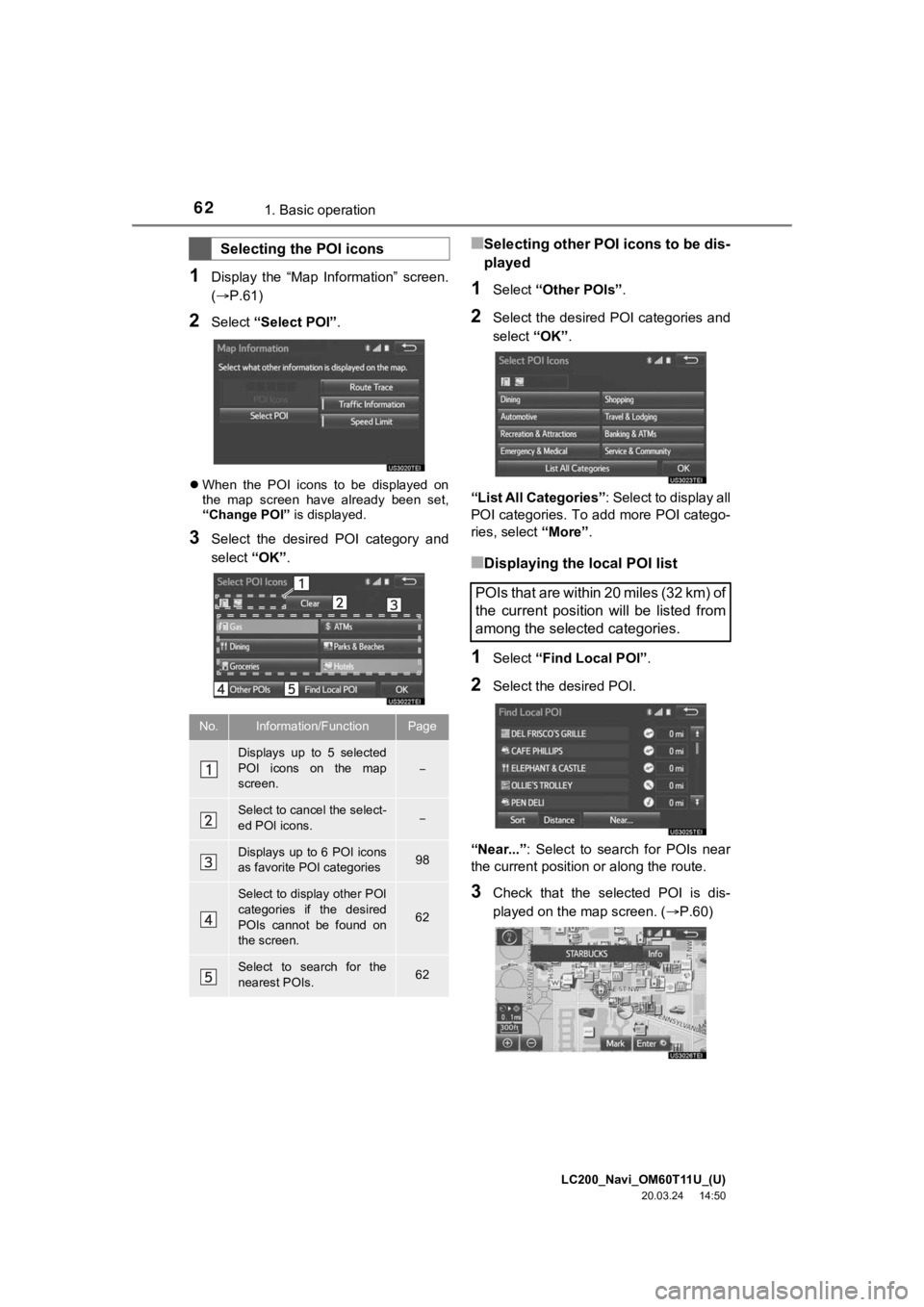 TOYOTA LAND CRUISER 2021 Accessories, Audio & Navigation (in English) LC200_Navi_OM60T11U_(U)
20.03.24 14:50
621. Basic operation
1Display the “Map Information” screen.
(P.61)
2Select “Select POI”.
When the POI icons to be displayed on
the TOYOTA LAND CRUISER 2021 Accessories, Audio & Navigation (in English) LC200_Navi_OM60T11U_(U)
20.03.24 14:50
621. Basic operation
1Display the “Map Information” screen.
(P.61)
2Select “Select POI”.
When the POI icons to be displayed on
the