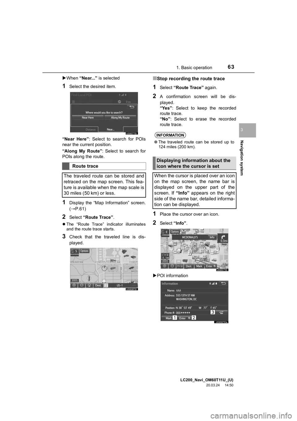 TOYOTA LAND CRUISER 2021 Accessories, Audio & Navigation (in English) LC200_Navi_OM60T11U_(U)
20.03.24 14:50
Navigation system
3
631. Basic operation
When “Near...” is selected
1Select the desired item.
“Near Here” : Select to search for POIs
nea TOYOTA LAND CRUISER 2021 Accessories, Audio & Navigation (in English) LC200_Navi_OM60T11U_(U)
20.03.24 14:50
Navigation system
3
631. Basic operation
When “Near...” is selected
1Select the desired item.
“Near Here” : Select to search for POIs
nea