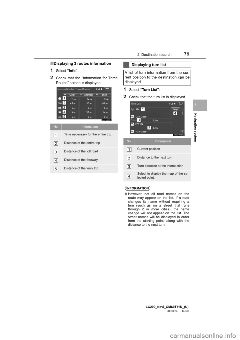 TOYOTA LAND CRUISER 2021  Accessories, Audio & Navigation (in English) LC200_Navi_OM60T11U_(U)
20.03.24     14:50
Navigation system
3
792. Destination search
■Displaying 3 routes information
1Select “Info”.
2Check  that  the  “Information  for  Three
Routes” sc