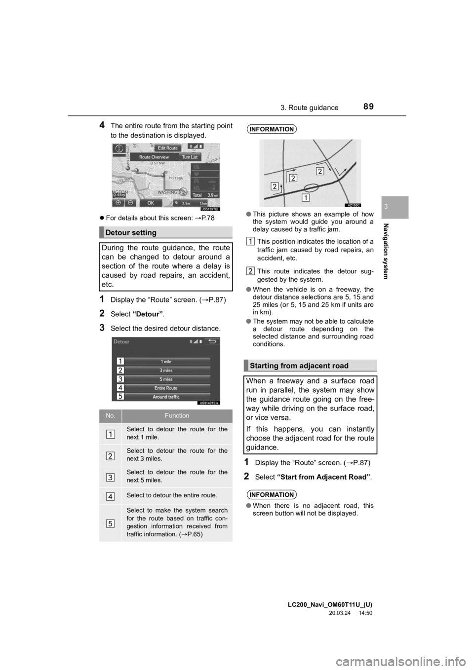 TOYOTA LAND CRUISER 2021  Accessories, Audio & Navigation (in English) LC200_Navi_OM60T11U_(U)
20.03.24     14:50
Navigation system
3
893. Route guidance
4The entire route from the starting point
to the destination is displayed.
For details about this screen:  P. 7