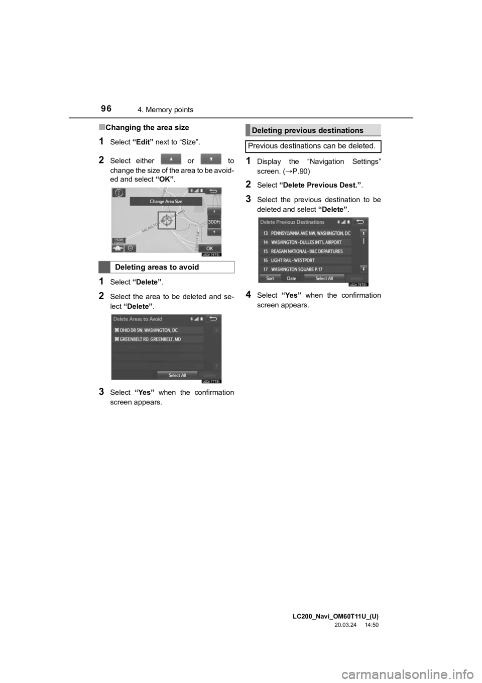 TOYOTA LAND CRUISER 2021 Accessories, Audio & Navigation (in English) LC200_Navi_OM60T11U_(U)
20.03.24 14:50
964. Memory points
■Changing the area size
1Select “Edit” next to “Size”.
2Select either or to
change the size of the area to be avoid-
ed a TOYOTA LAND CRUISER 2021 Accessories, Audio & Navigation (in English) LC200_Navi_OM60T11U_(U)
20.03.24 14:50
964. Memory points
■Changing the area size
1Select “Edit” next to “Size”.
2Select either or to
change the size of the area to be avoid-
ed a