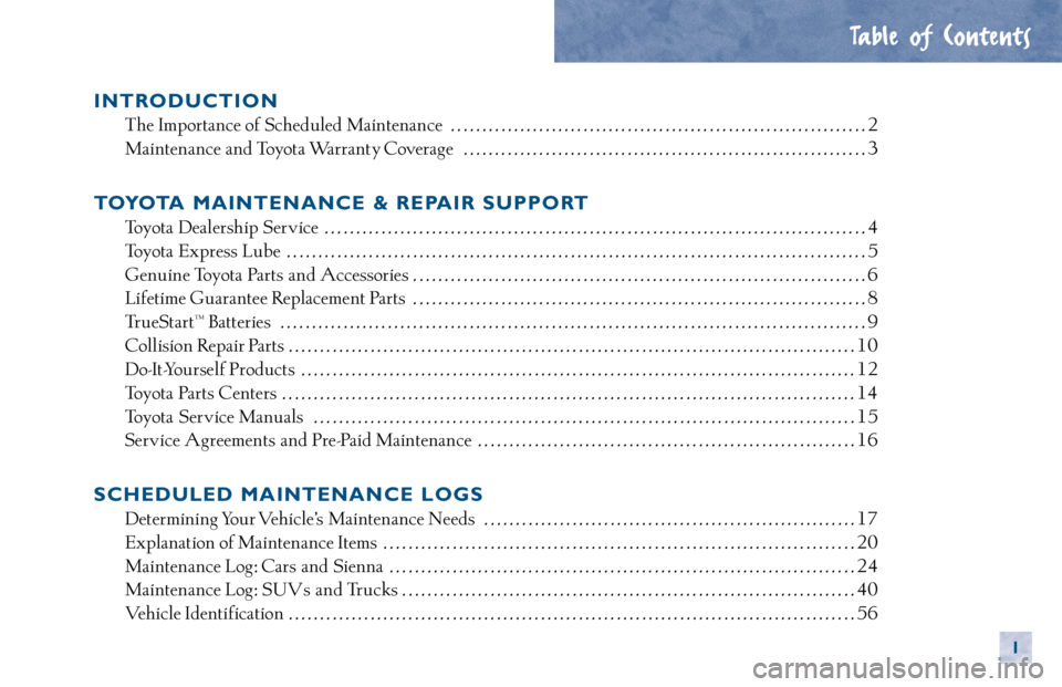 TOYOTA MR2 SPYDER 2000  Warranties & Maintenance Guides (in English) INTRODUCTION
The Importance of Scheduled Maintenance  . . . . . . . . . . . . . . . . . . . . . . . . . . . . . . . . . . . . . . . . . . . . . . . . . . . . . . . . . . . . . . . . . . 2
Maintenance 